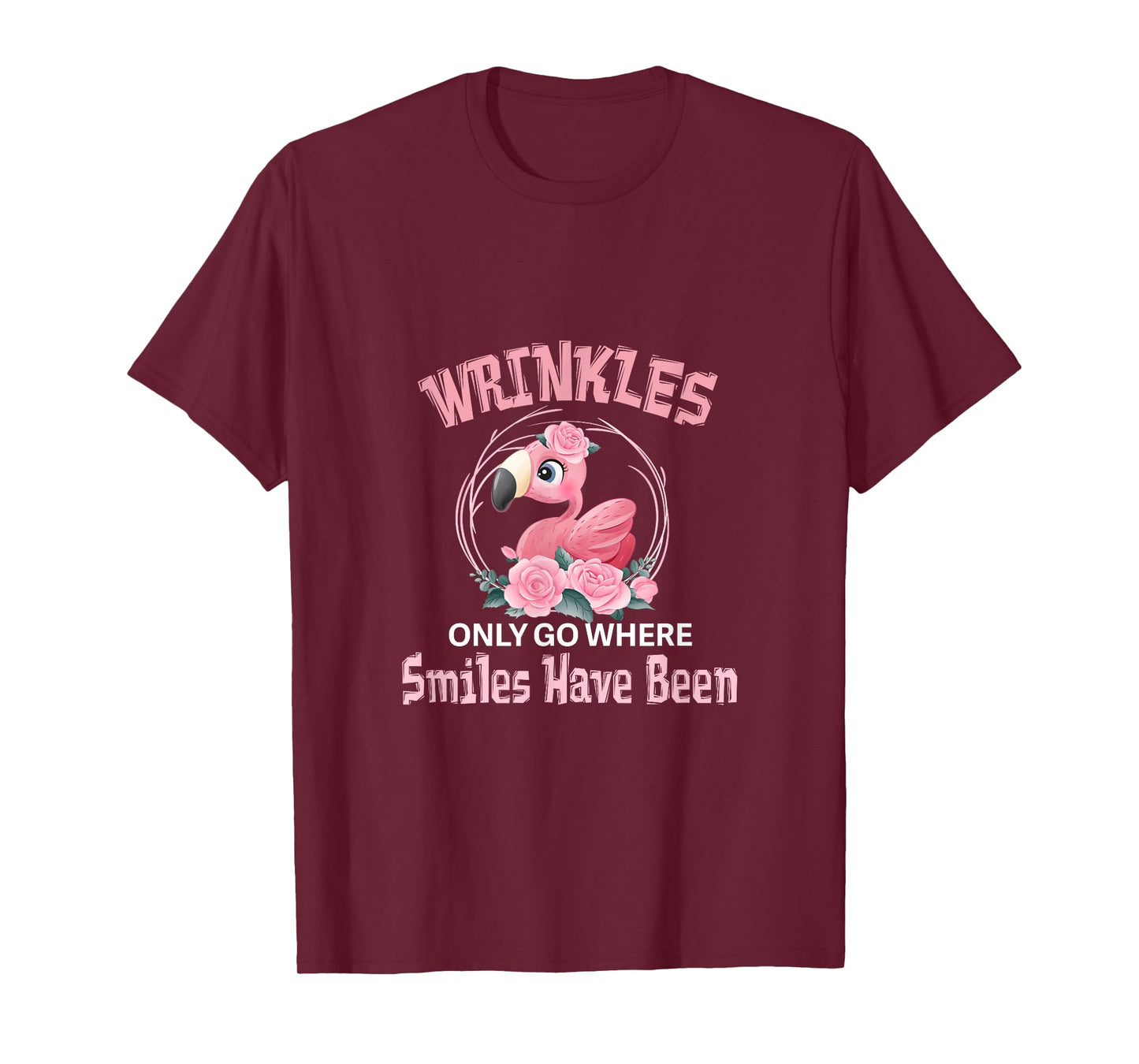 Wrinkles Only Go Where Smiles Have Been Cute Flamingo T-Shirt