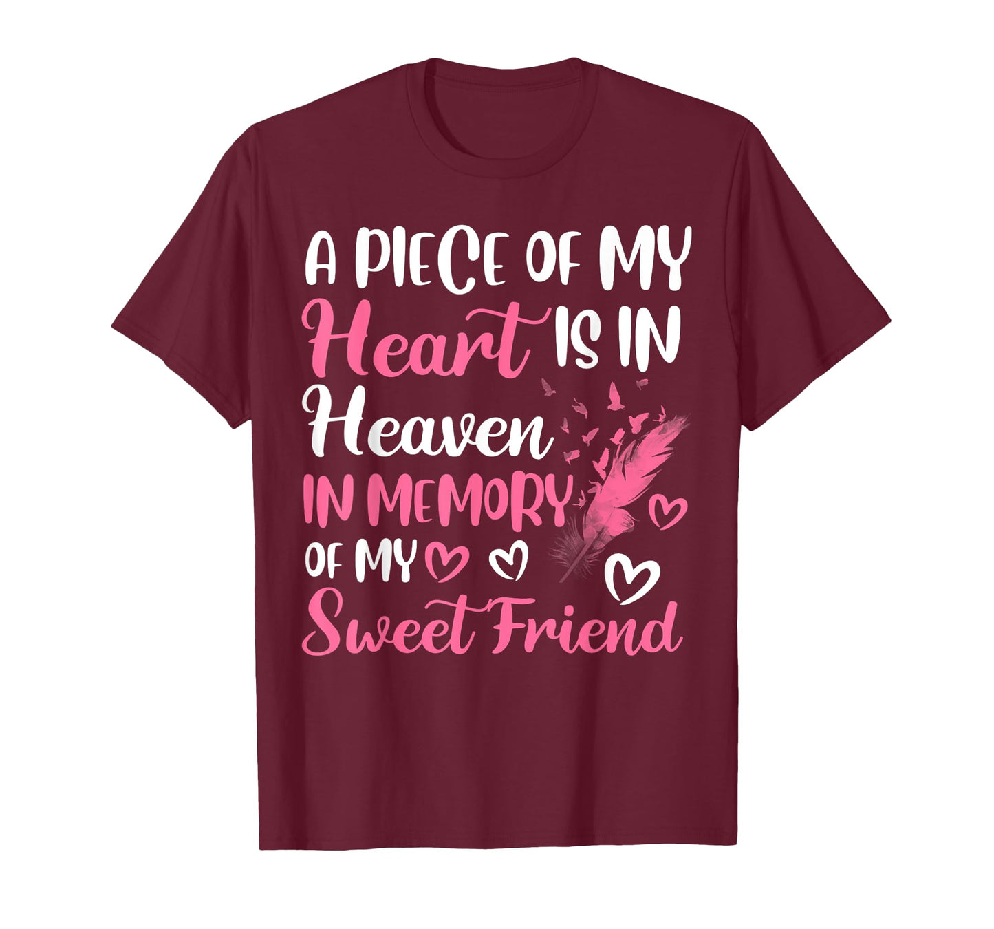 A piece of my heart is in heaven in memory of my friend T-Shirt