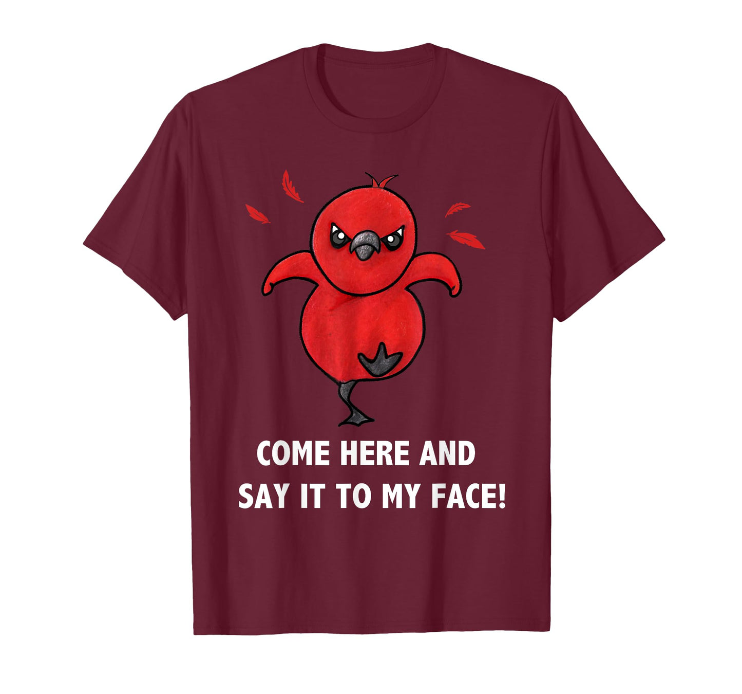 Come here and say it to my face Cute Bird Humor Meme T-Shirt