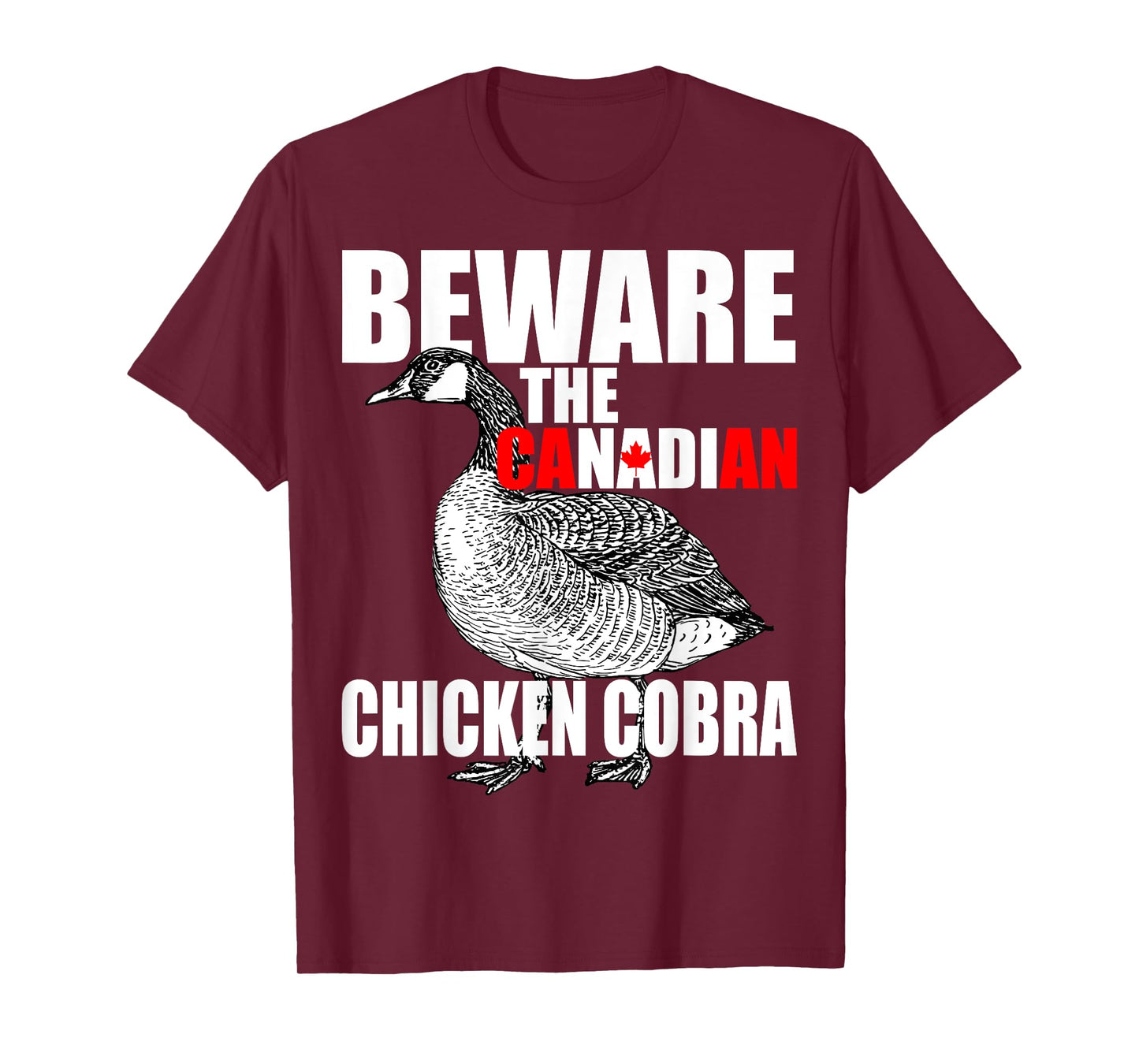 Beware The Canadian Chicken Cobra - Funny Evil Goose Joke T-Shirt