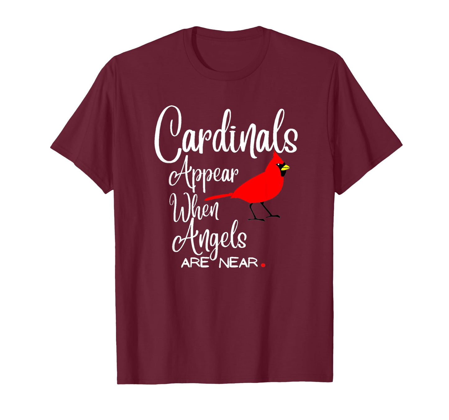Wonderful Birds quote, cardinals appear when angels are near T-Shirt