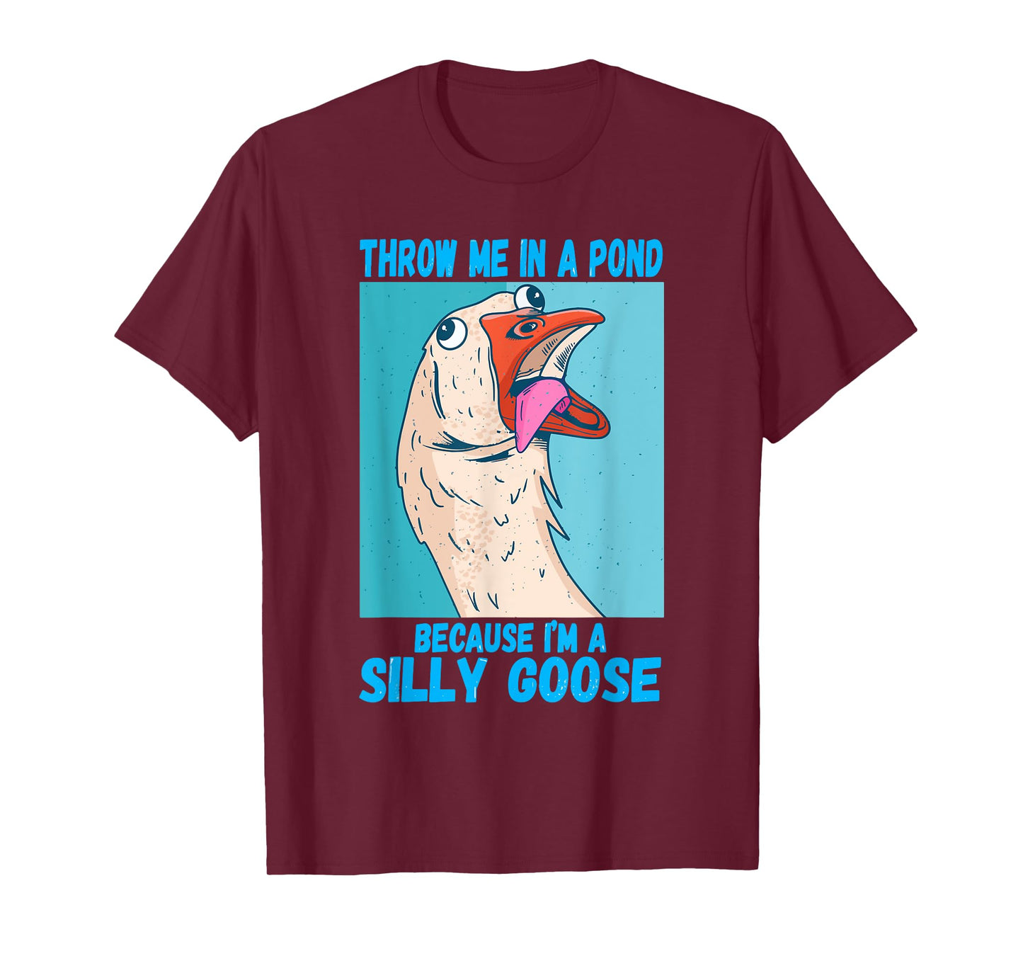 Throw Me In A Pond Because I'm A Silly Goose T-Shirt