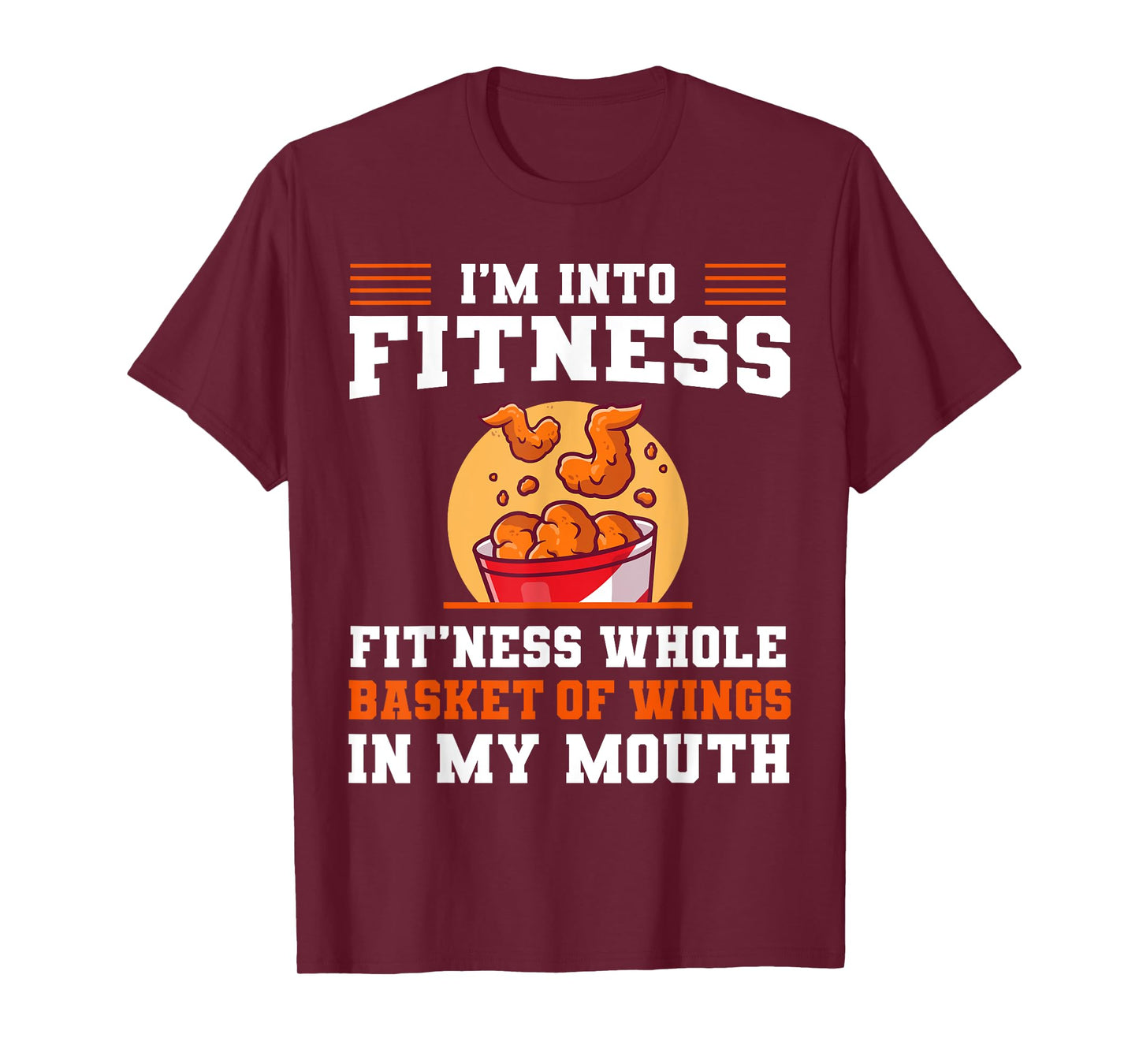 I'm Into Fitness Fit'ness Whole Basket of Wings in My Mouth T-Shirt