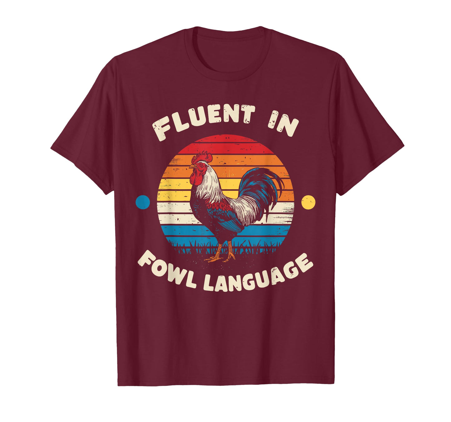 I Am Fluent In Fowl Language Foul Funny Chicken Farm Farmer T-Shirt