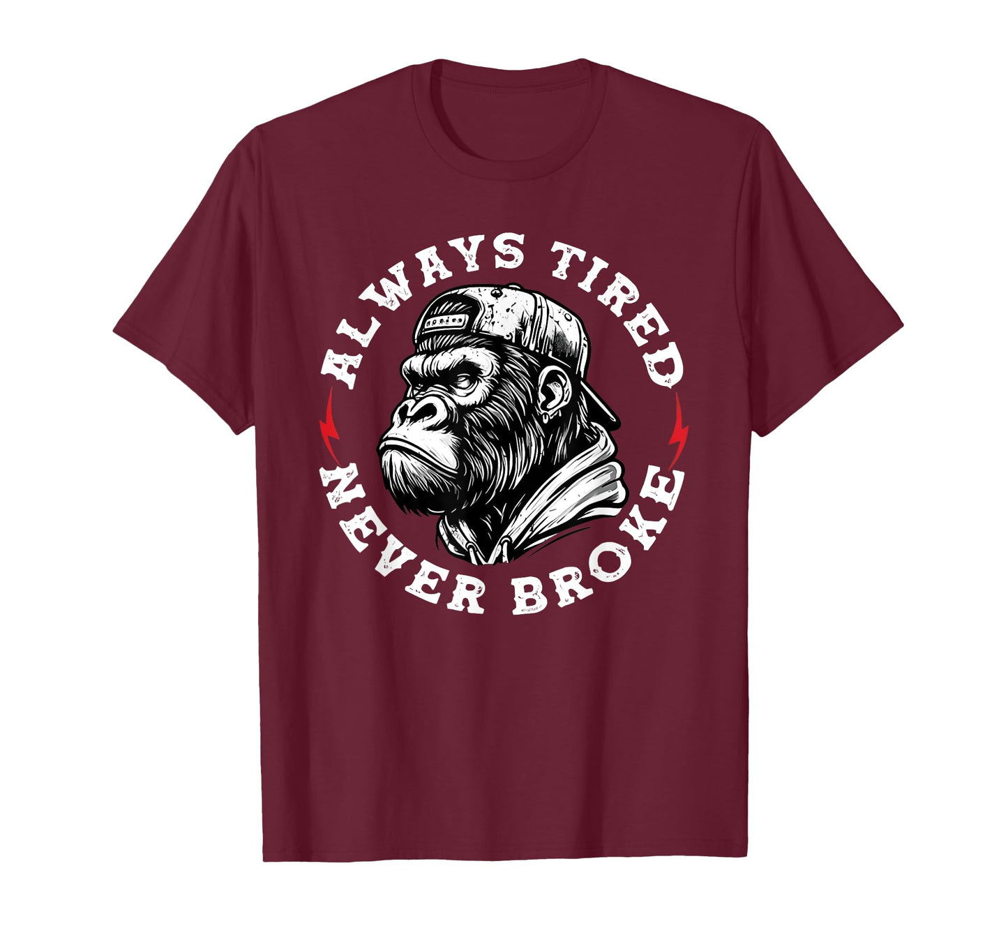 Always Tired Never Broke Funny Monkey T-Shirt