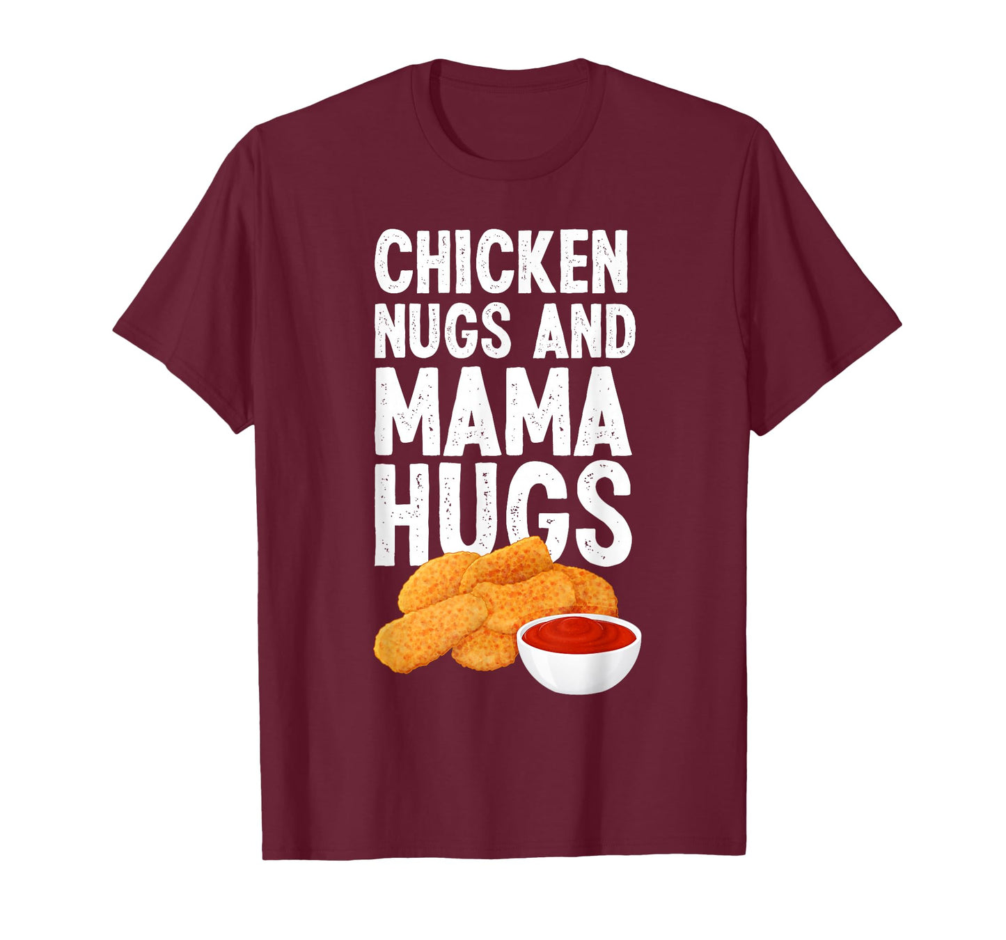 Kids Chicken Nugs And Mama Hugs Funny Chicken Nugget Lover T-Shirt