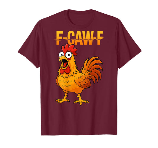 F-Caw-F Funny Chicken Humor Quote Rooster Meme (on Back) T-Shirt