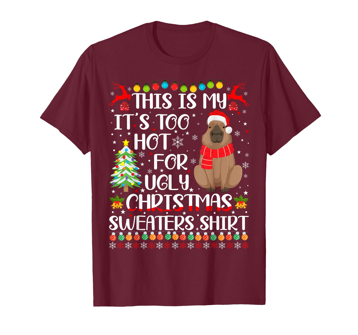 It's Too Hot For Ugly Christmas Sweaters Capybara Lover T-Shirt