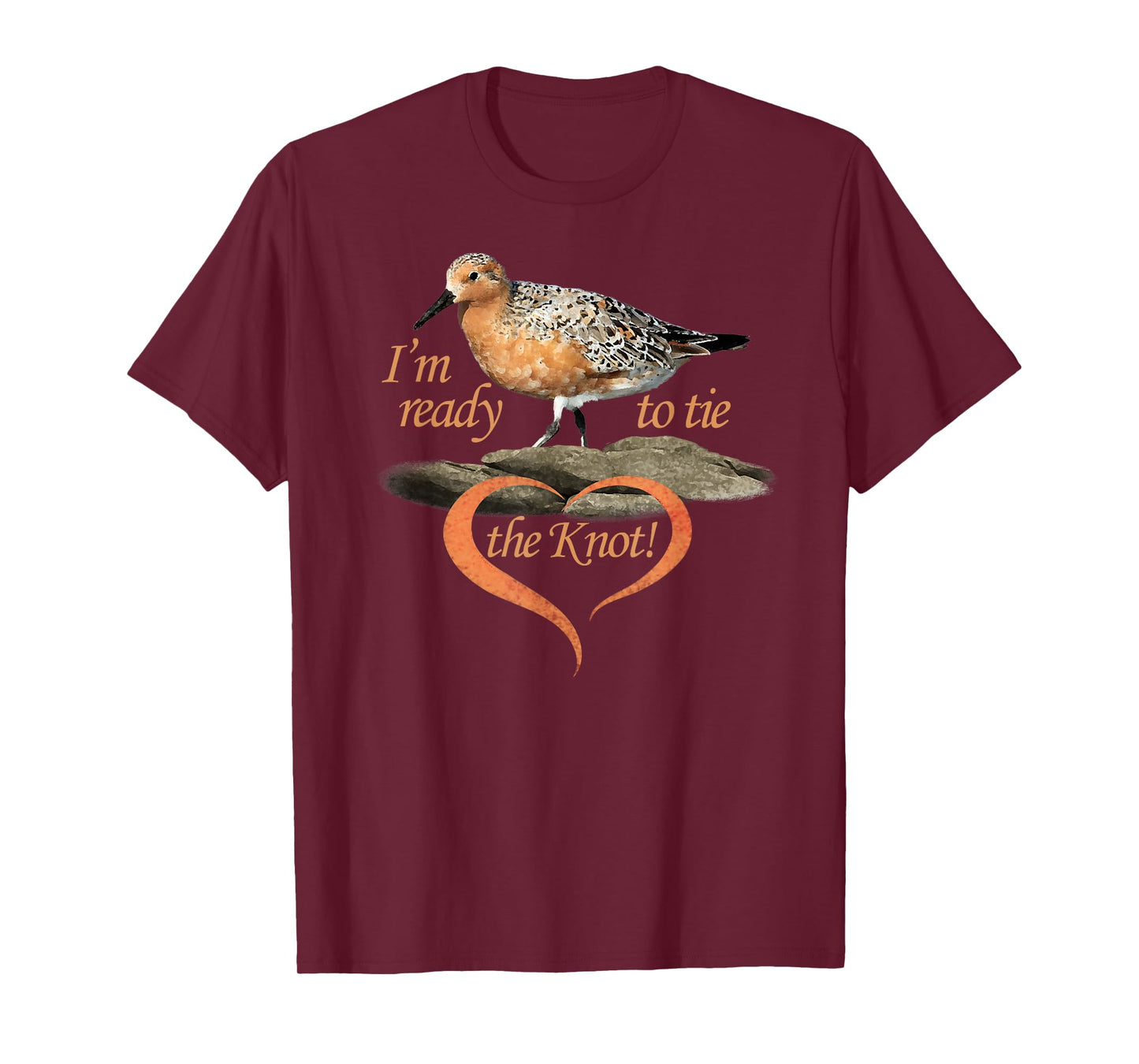 I'm ready to tie the KNOT. Shorebird. T-Shirt