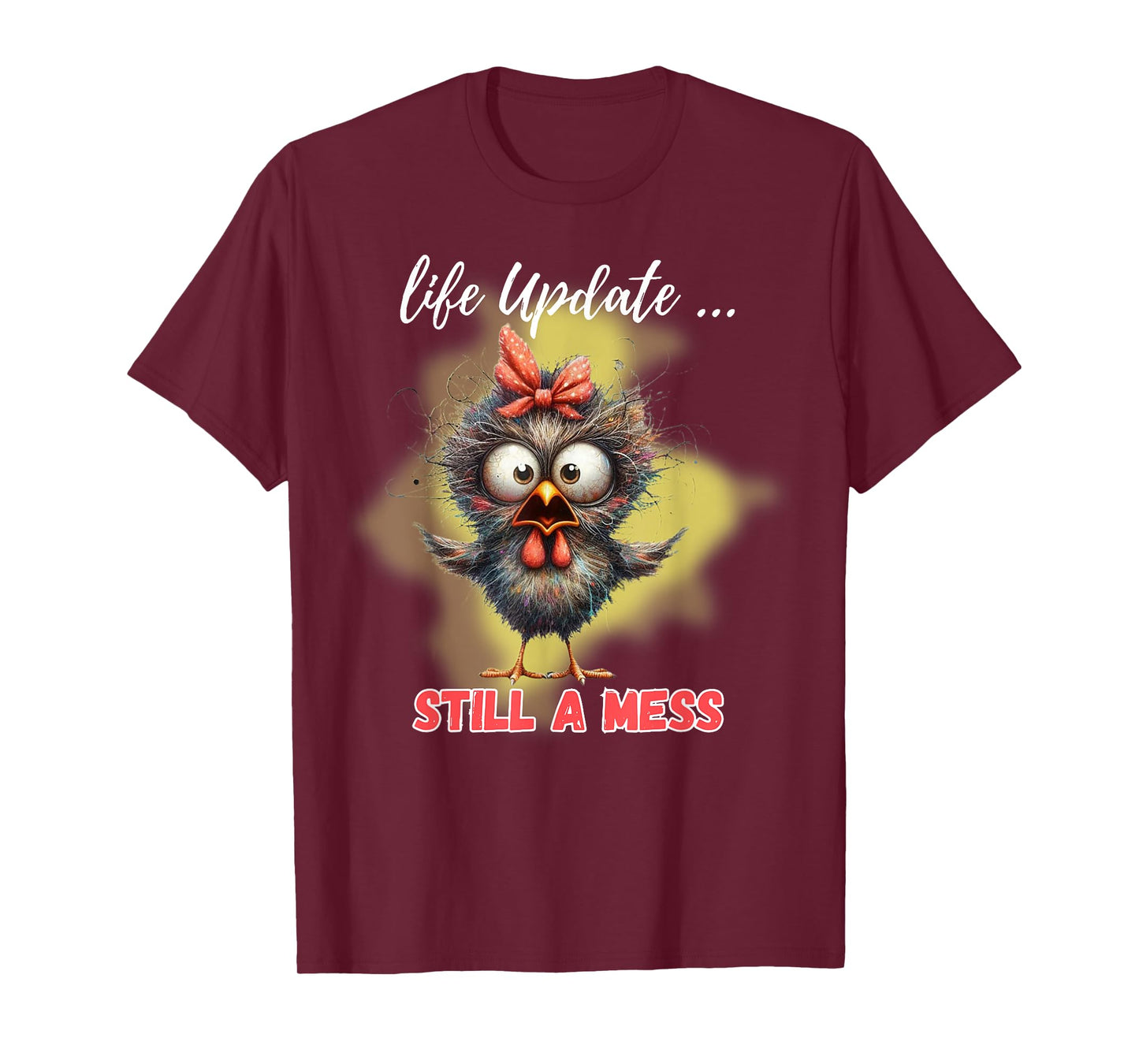 Life Update Still A Mess Funny Bird T-Shirt