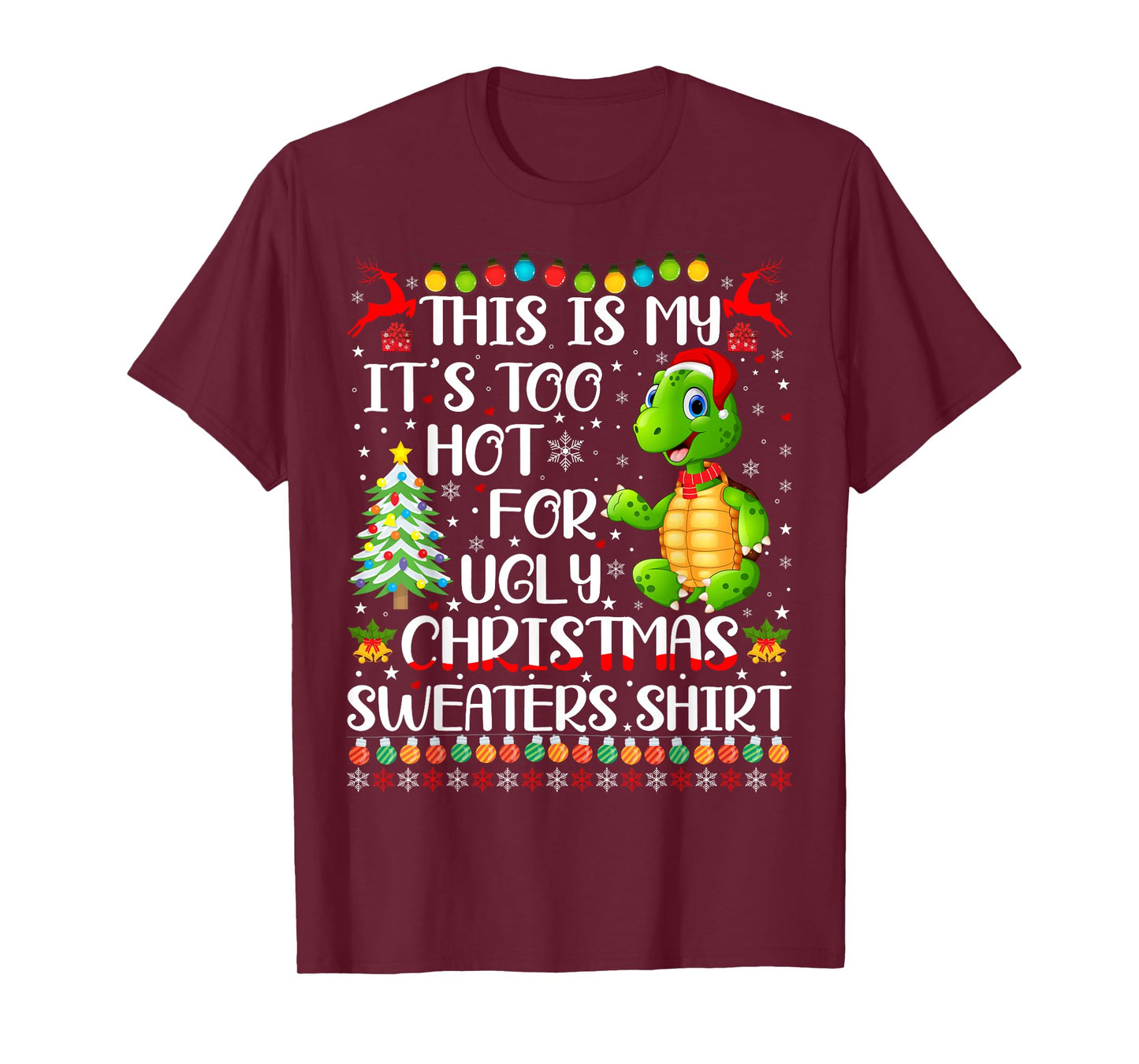 It's Too Hot For Ugly Christmas Sweaters Turtle Lover T-Shirt