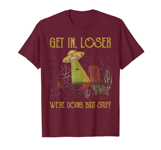 Get In Loser We're Doing Butt Stuff Retro Vintage Sunset T-Shirt