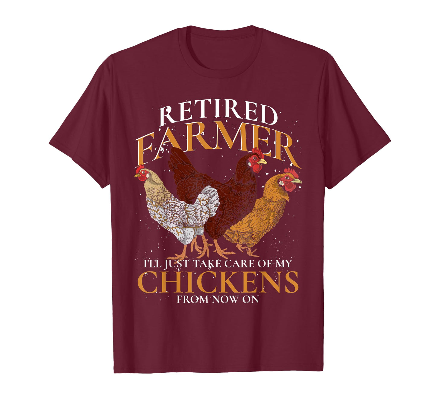 Retired Farmer Farm Animal Poultry Hen Retirement Chicken T-Shirt