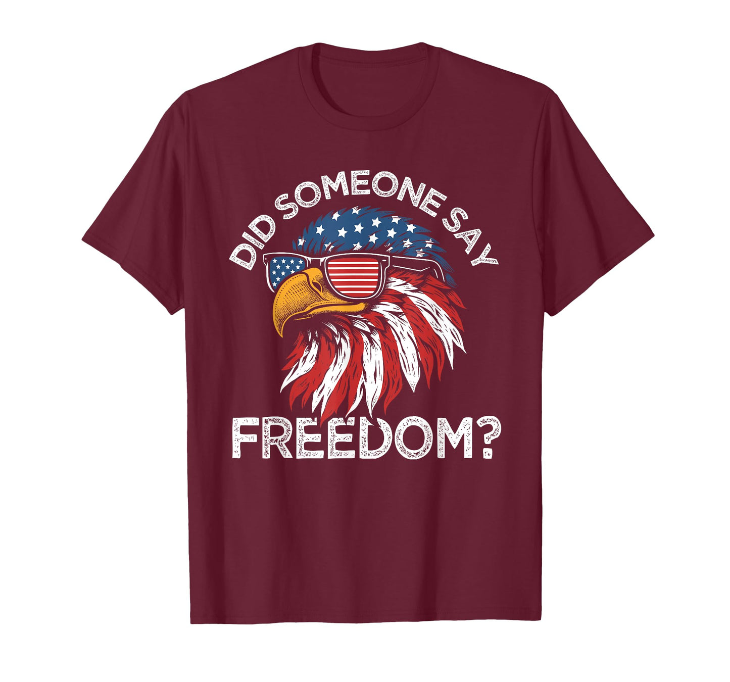 Funny Did Someone Say Freedom Eagle American Flag 4th July T-Shirt