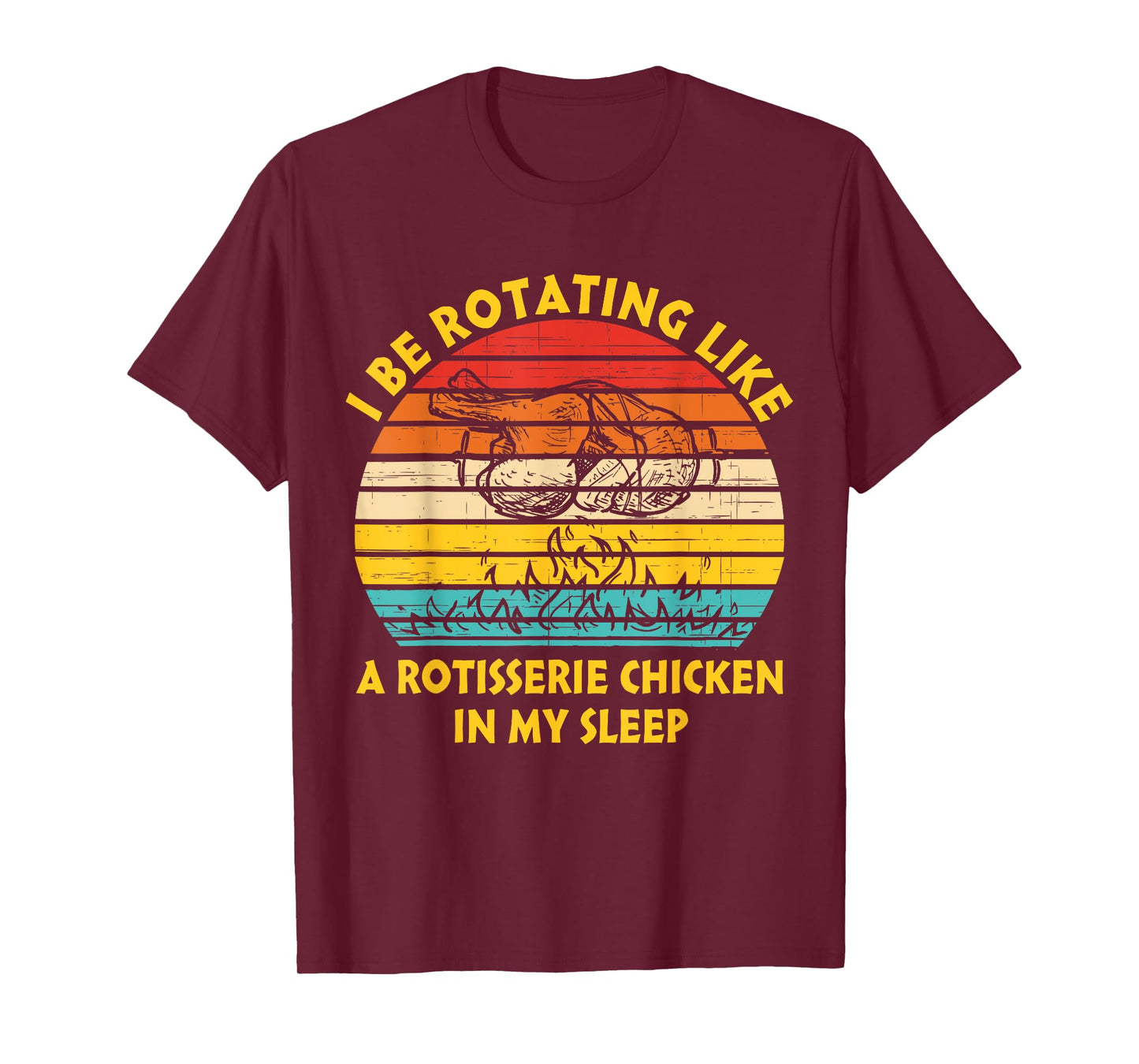 I Be Rotating Like A Rotisserie Chicken In My Sleep Vintage T-Shirt