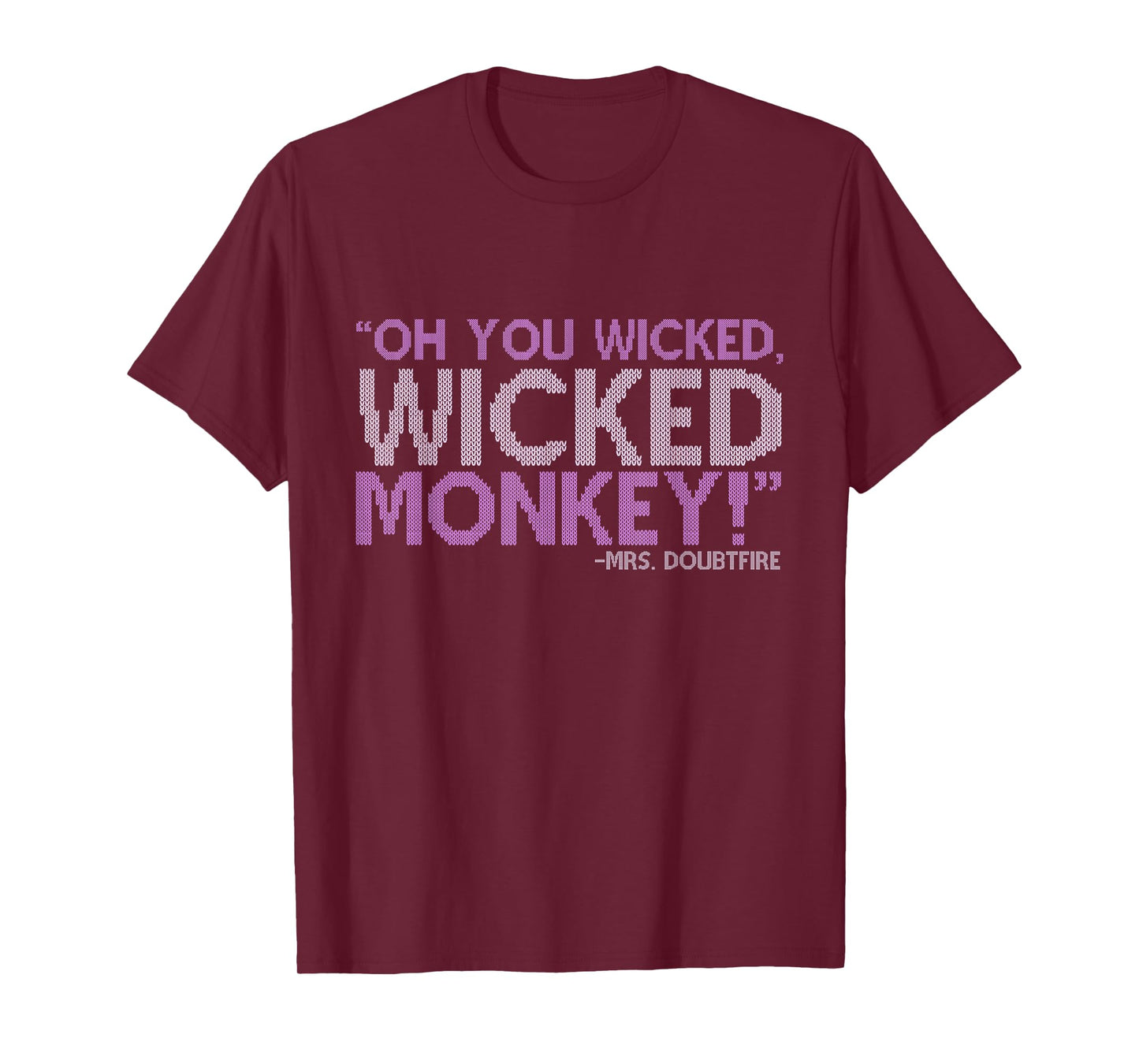 Oh you wicked wicked monkey! -Mrs. Doubtfire T-Shirt