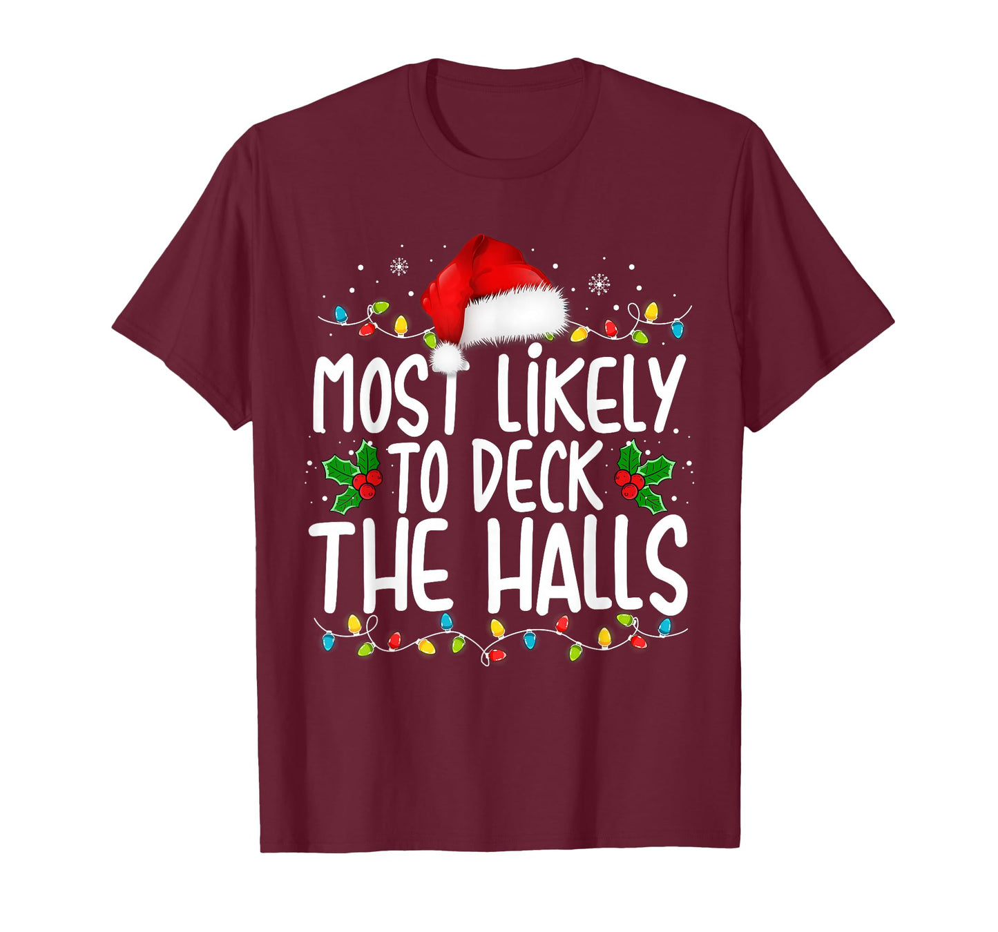 Most Likely To Deck The Halls Funny Christmas Holiday T-Shirt