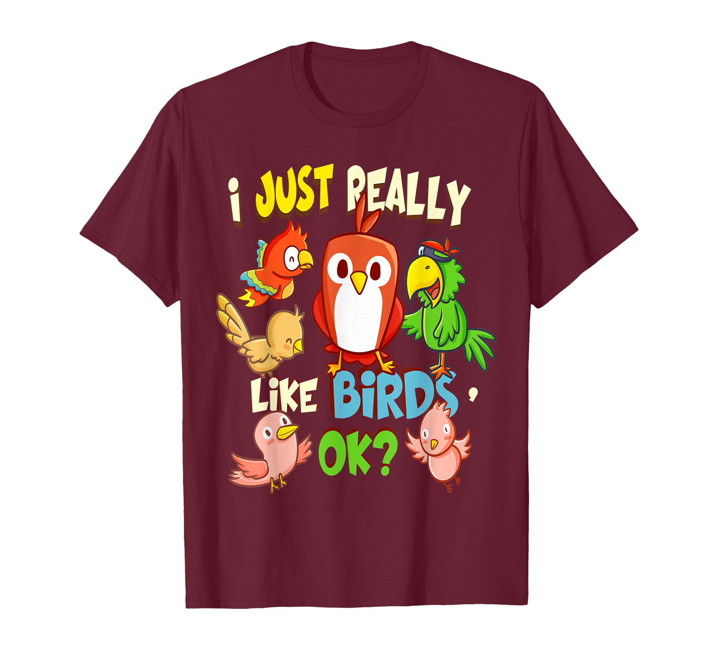 Funny Bird Shirt I Just Really Like Birds Ok Tee T-Shirt