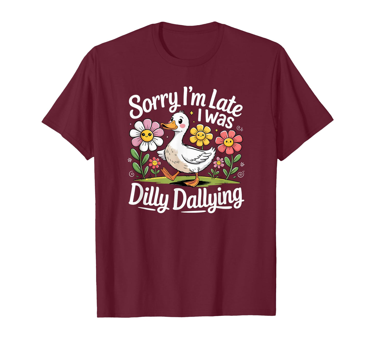 Sorry I'm Late I Was Dilly Dallying Funny Duck Cartoon T-Shirt
