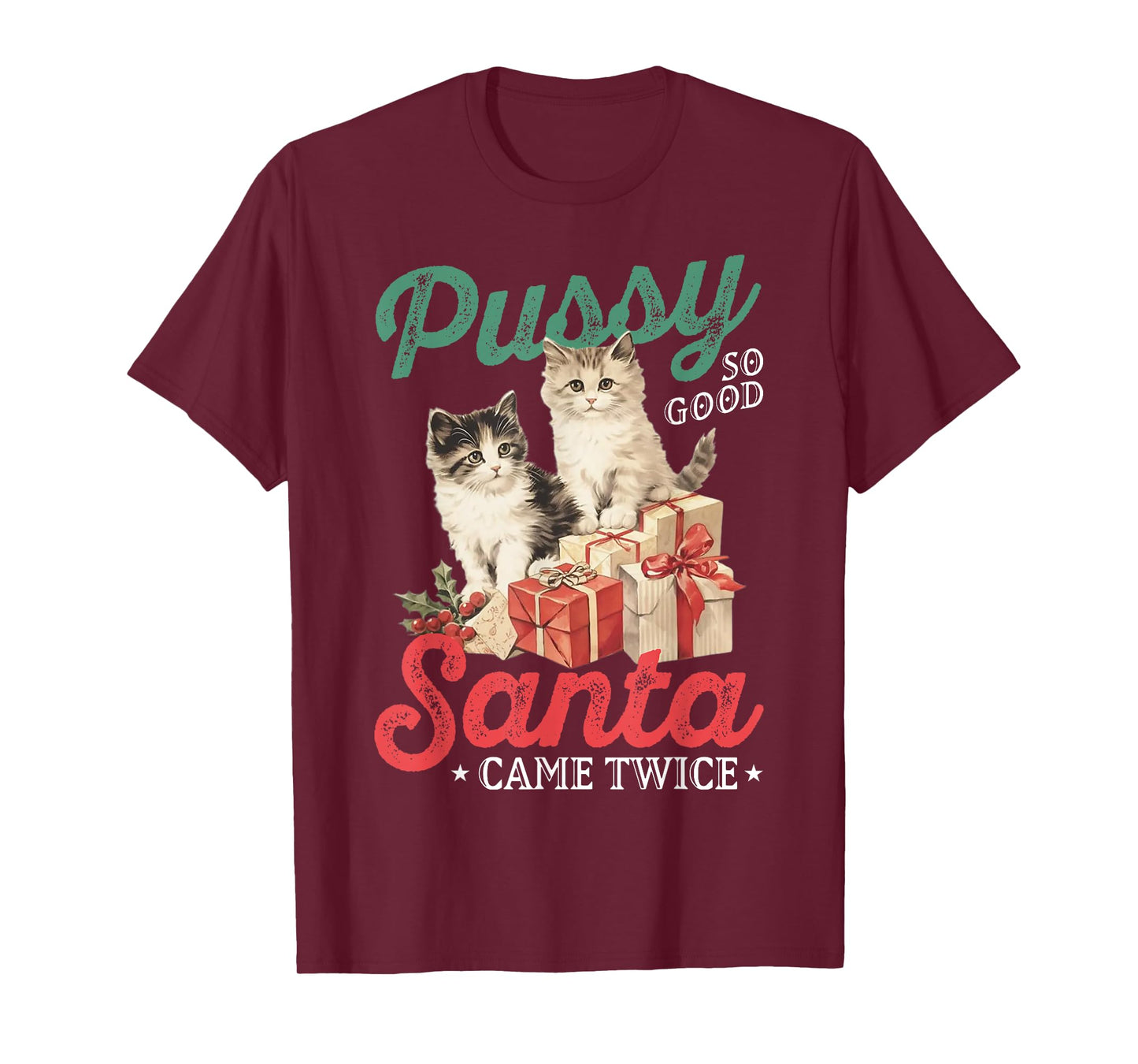 Cat Pussy So Good Santa Came Twice T-Shirt