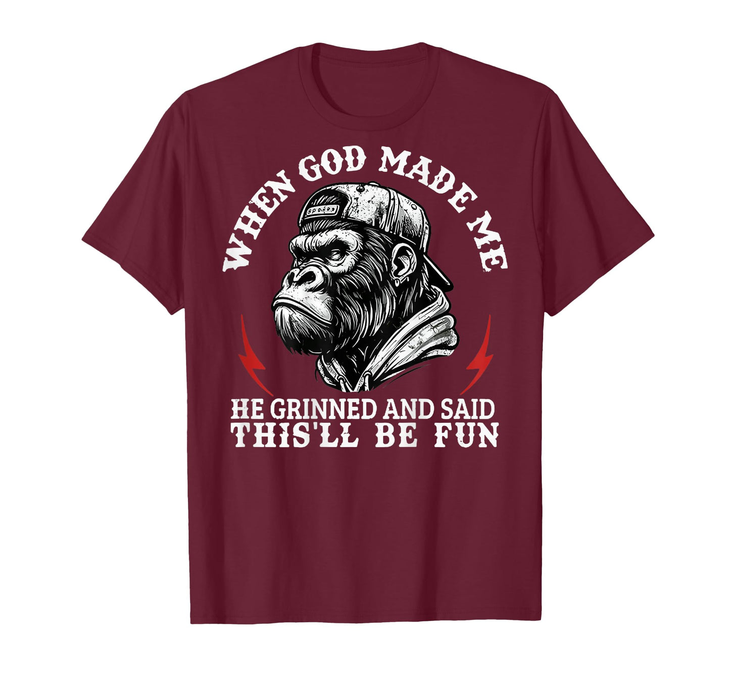 When God Made Me He Grinned And Said This'll Be Fun Monkey T-Shirt