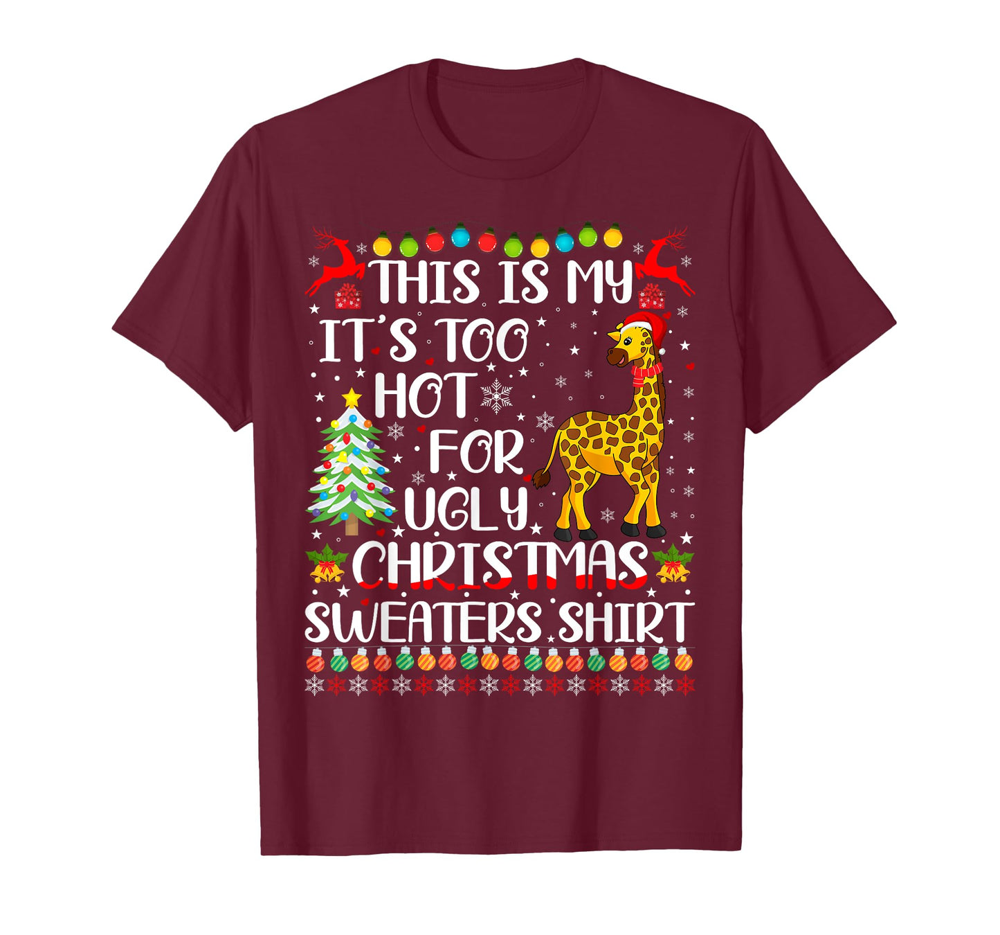 It's Too Hot For Ugly Christmas Sweaters Giraffe Lover T-Shirt
