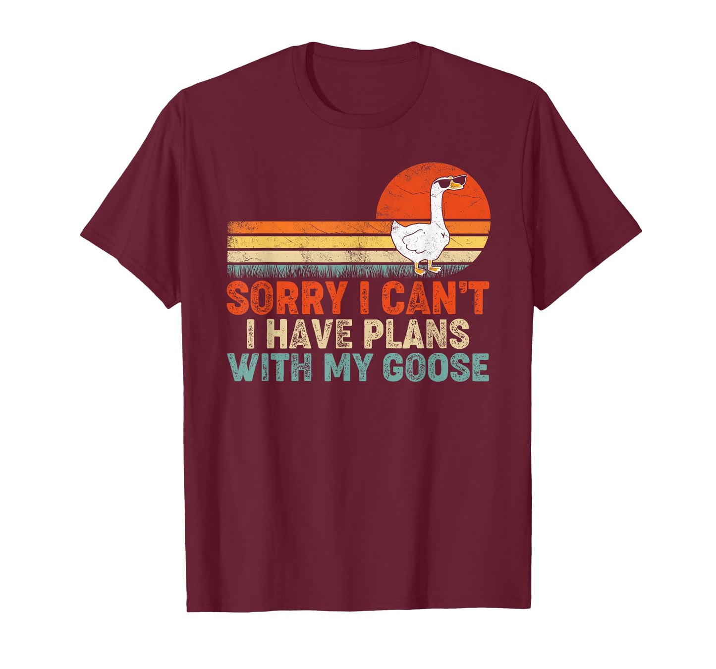 Funny Goose Sorry I Can't I Have Plans With My Goose T-Shirt