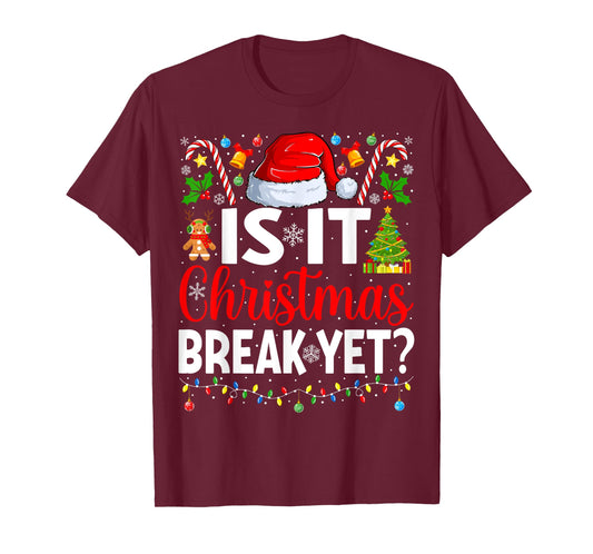 Is It Christmas Break Yet Funny Christmas Teacher Xmas T-Shirt