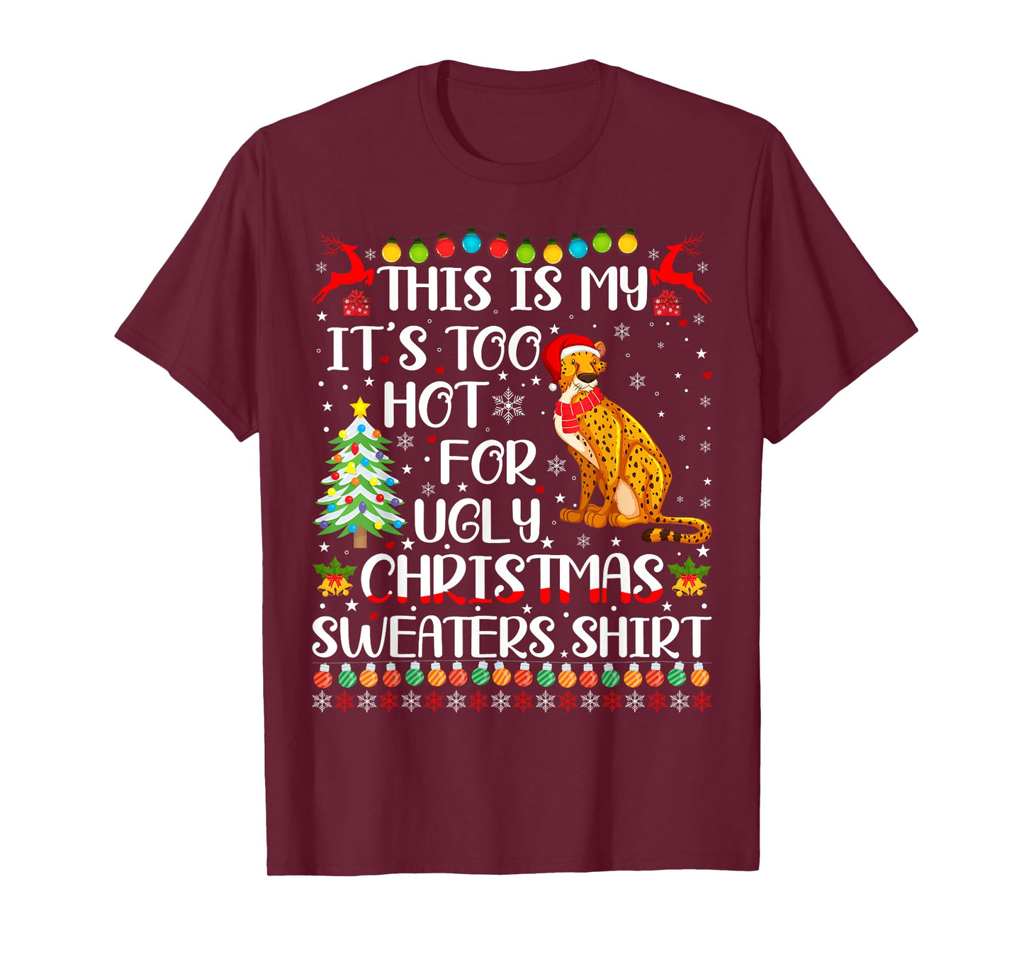It's Too Hot For Ugly Christmas Sweaters Cheetah Lover T-Shirt