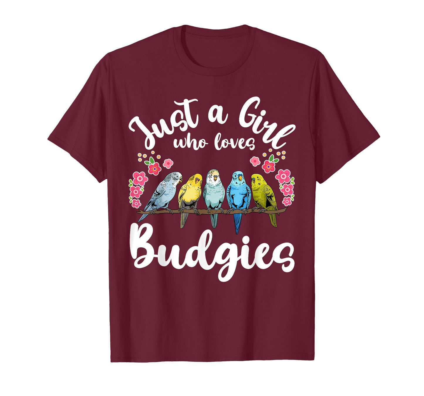 Budgie Budgerigar Birds Just a Girl Who Loves Budgies T-Shirt