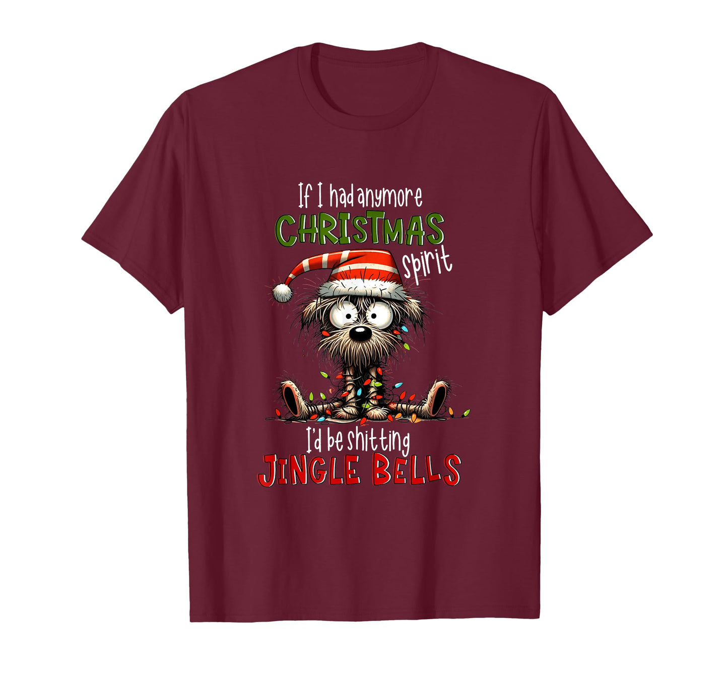 If I Had Anymore Xmas Spirit I'd Be Shitting Jingle Bell Dog T-Shirt for Men Women