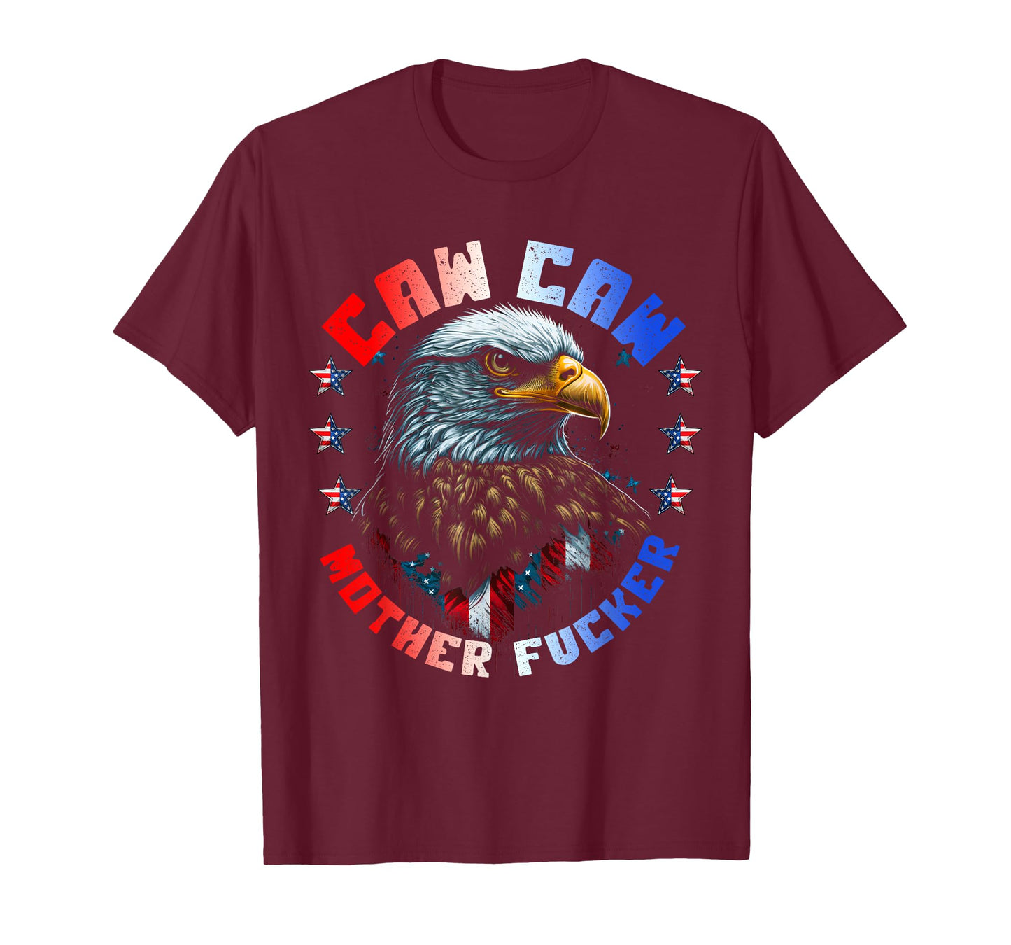 Caw Caw Motherfucker 4th of July Patriotic Independence Day T-Shirt