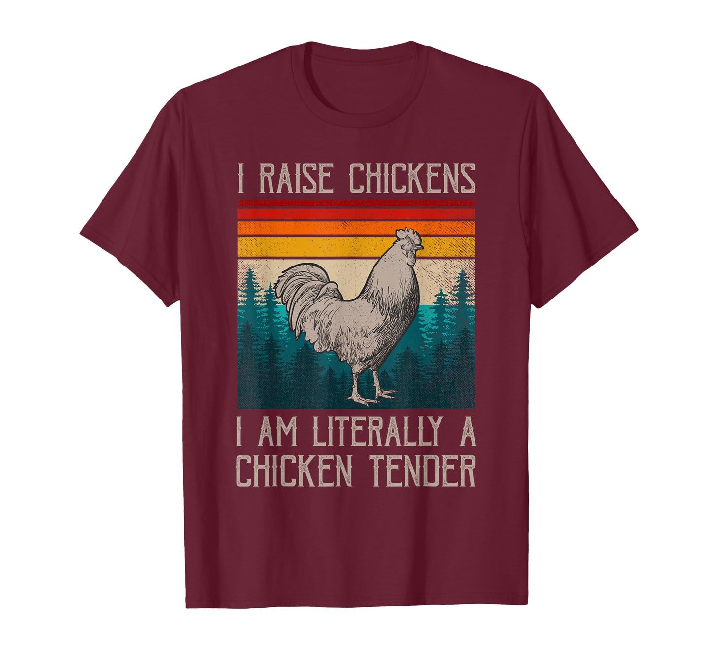I Raise Chickens I Am A Chicken Tender Funny Chicken T-Shirt