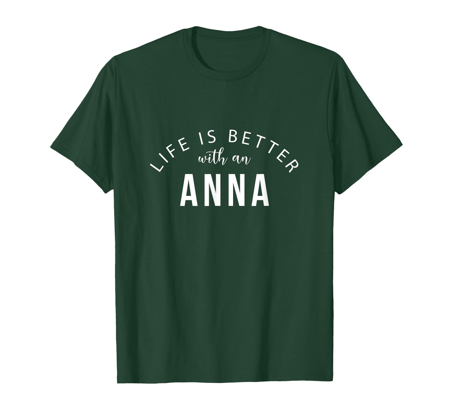 Life is Better with an Anna Personalized Funny Name T-Shirt