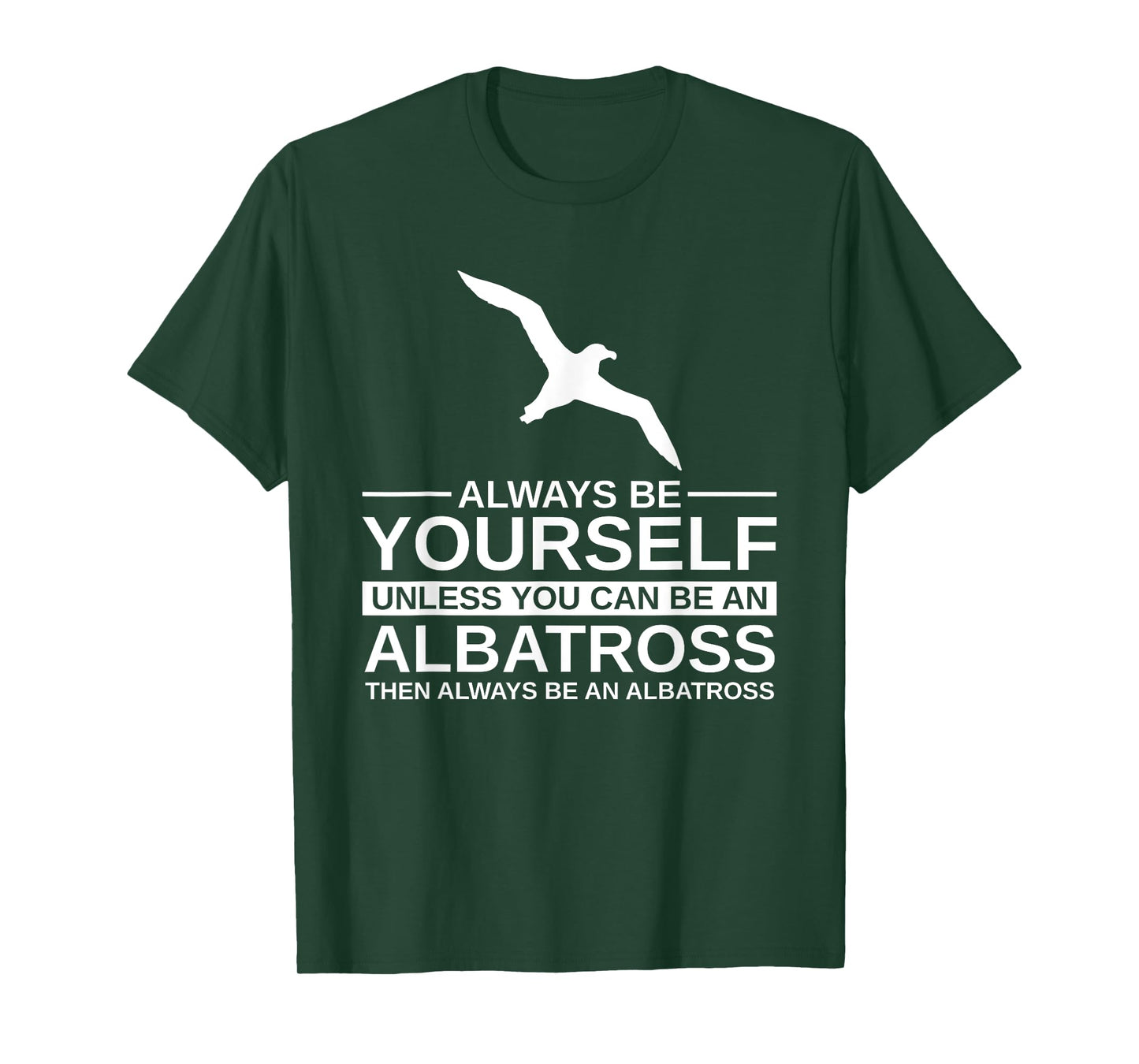 Always Be Yourself Albatross Gift For Men Women Bird Seabird T-Shirt