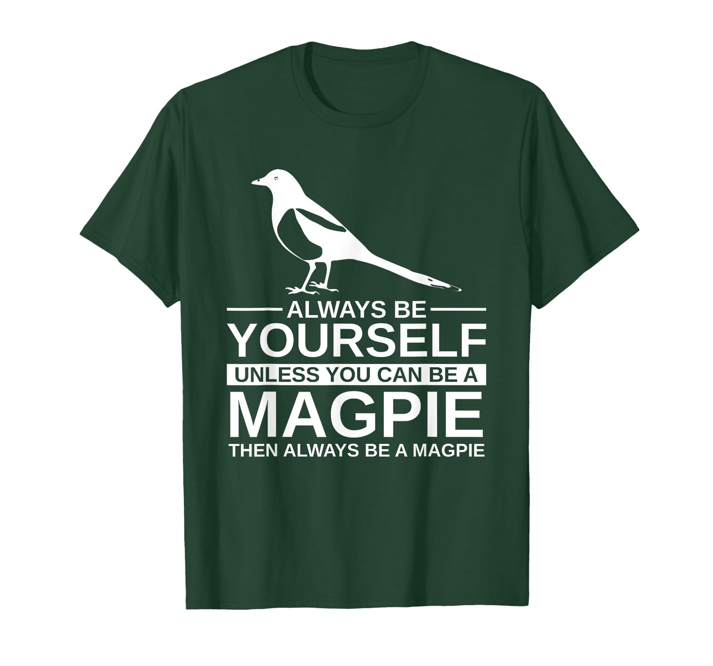 Always Be Yourself Magpie Gift For Men Women Bird Animal T-Shirt
