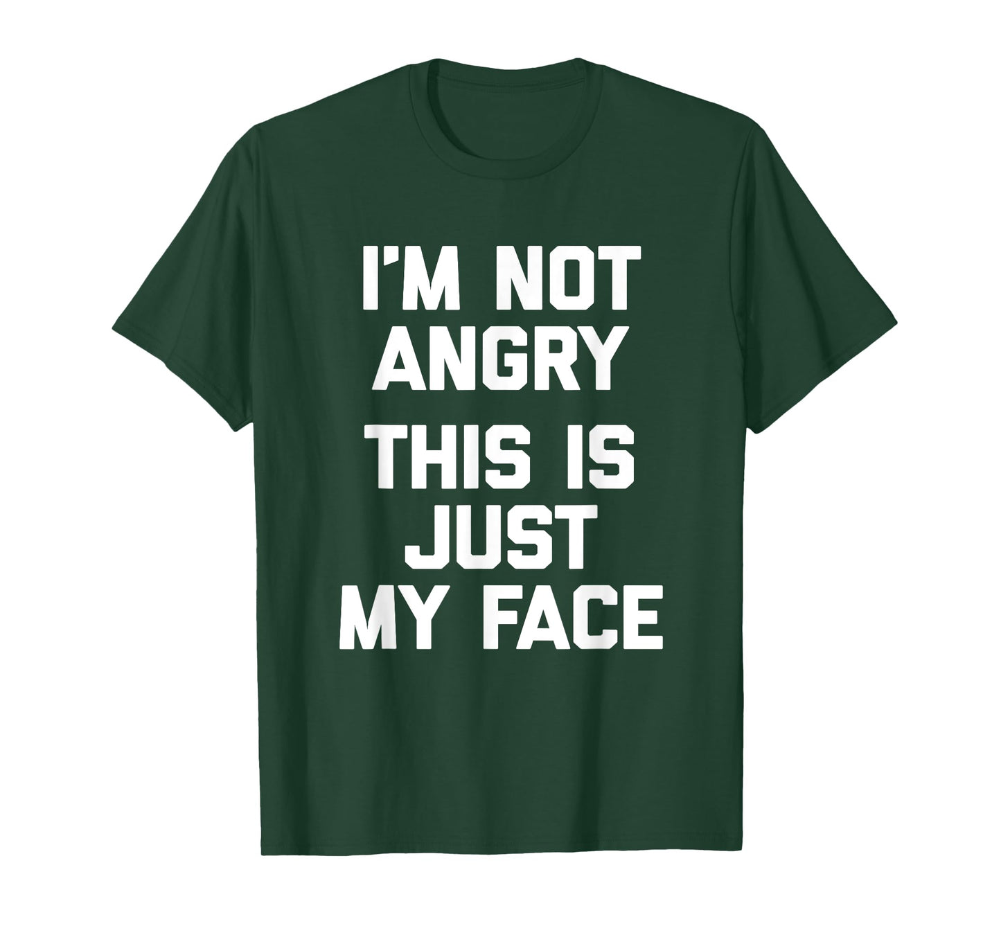 I'm Not Angry, This Is Just My Face T-Shirt funny sarcastic T-Shirt