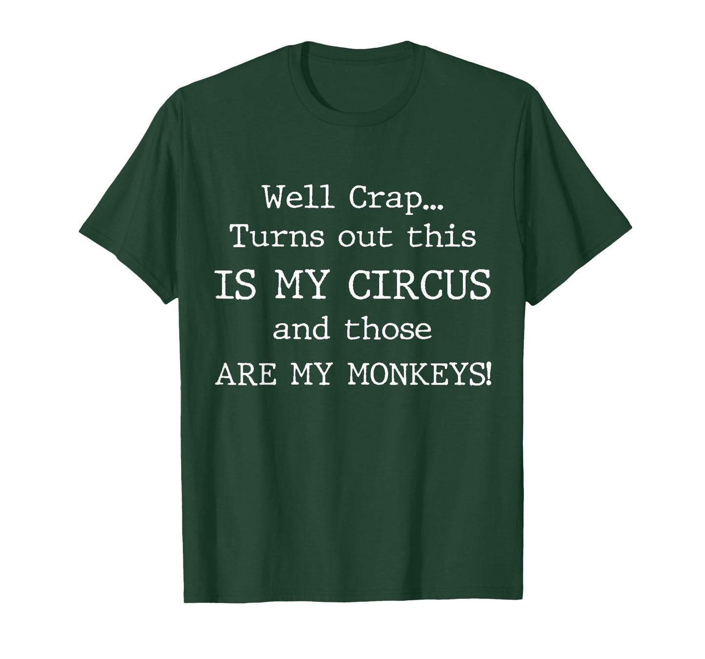 Crap, Turns Out This Is My Circus and Those Are My Monkeys T-Shirt