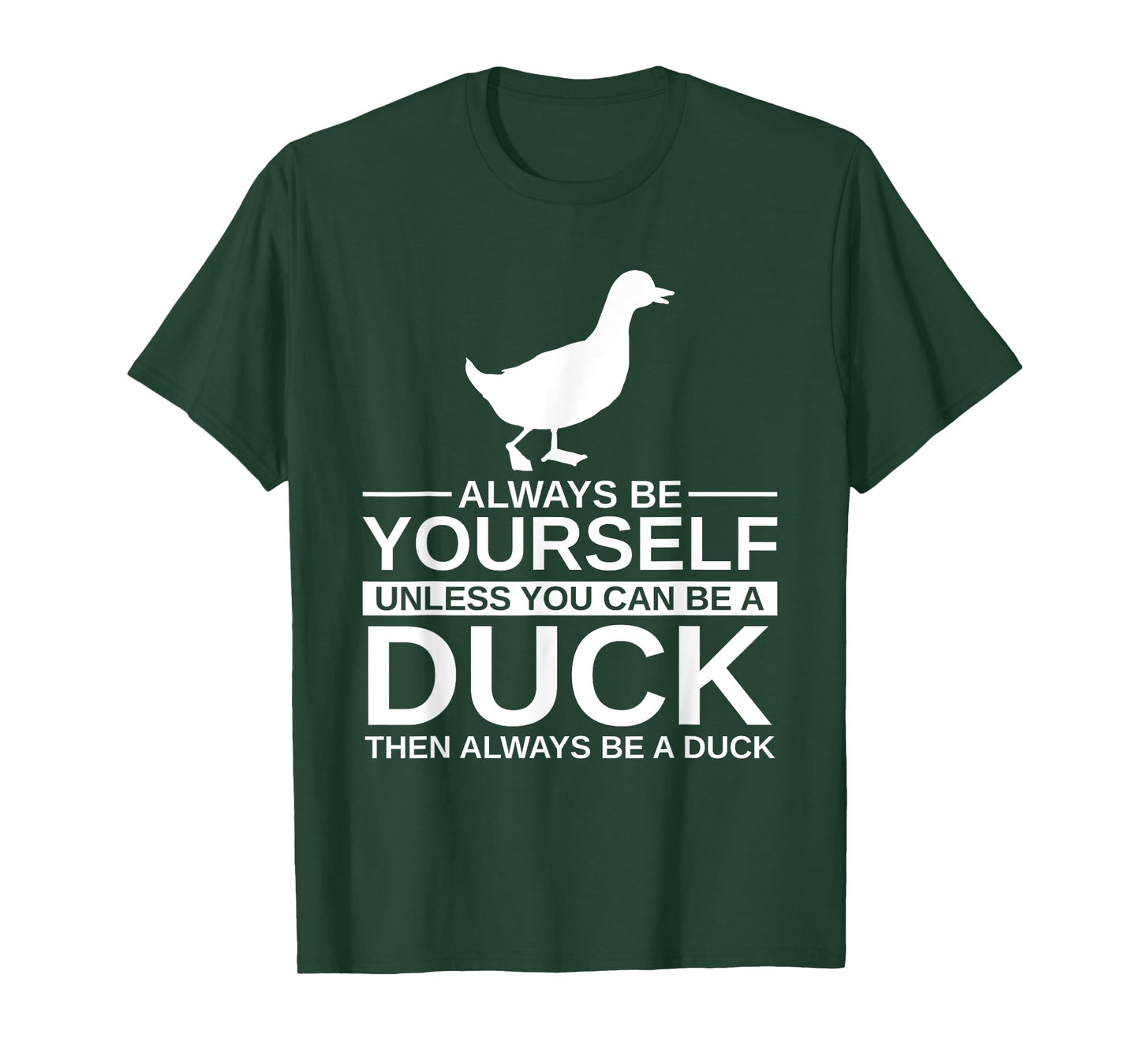 Always Be Yourself Duck Gift For Men Women Mallard Dipper T-Shirt