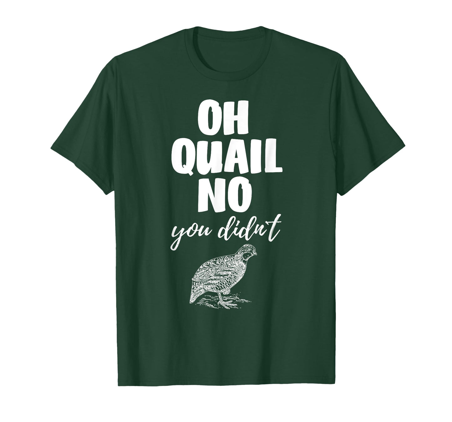 Funny Quail Hunting Tees Oh Quail No You Didn't Quail Hunting Pun Design T-Shirt