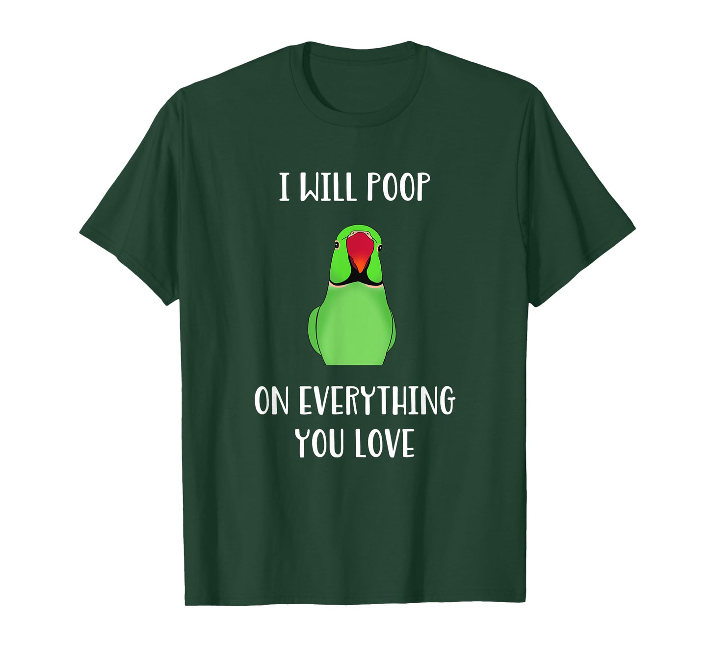 Green Indian Ringneck will poop on everything you love T-Shirt