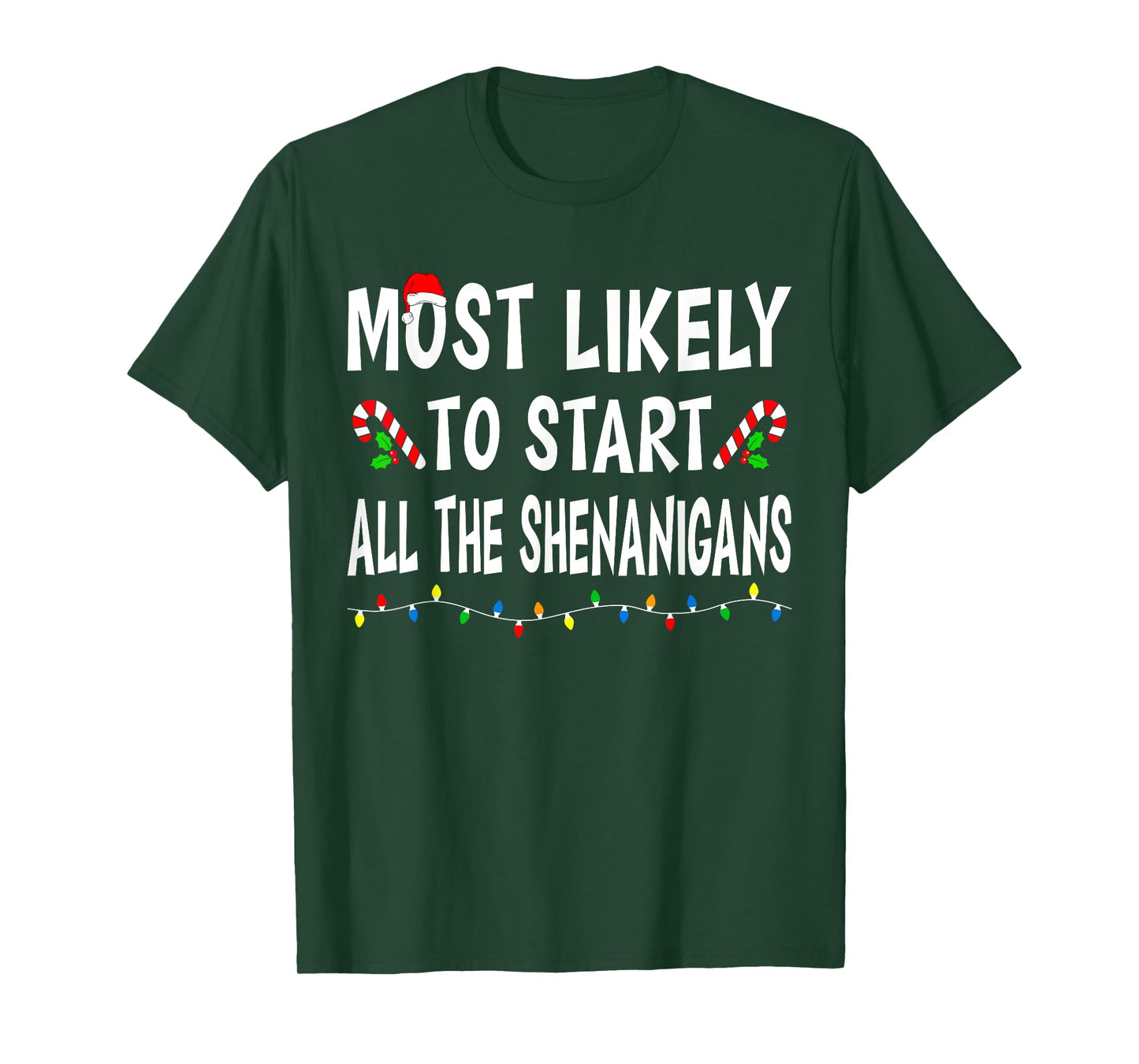 Most Likely To Start All Shenanigans Funny Family Christmas T-Shirt