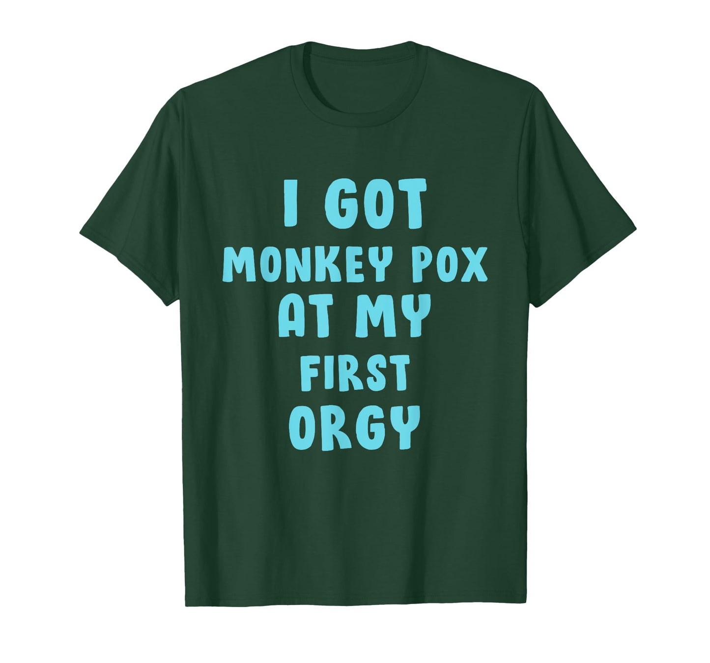 I Got Monkey Pox At My First Orgy T-Shirt