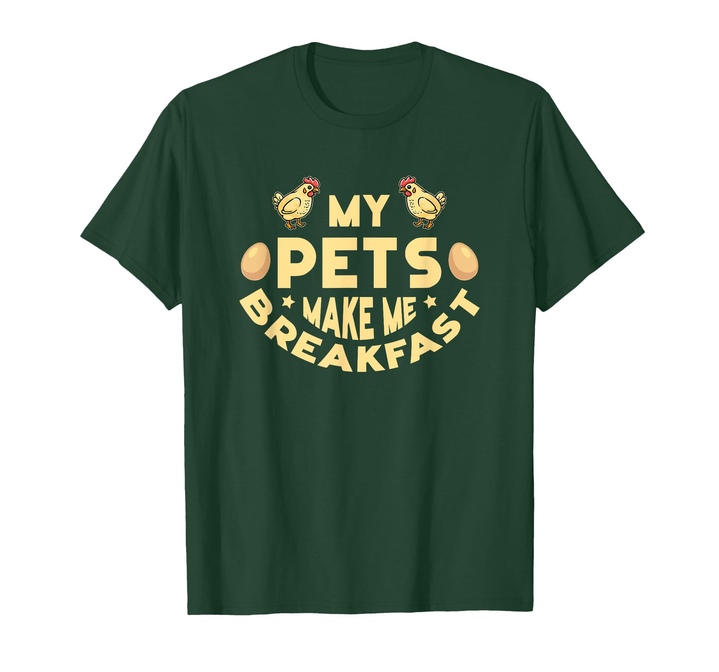 My Pets Make Me Breakfast Funny Egg Producer Chickens Farmer T-Shirt