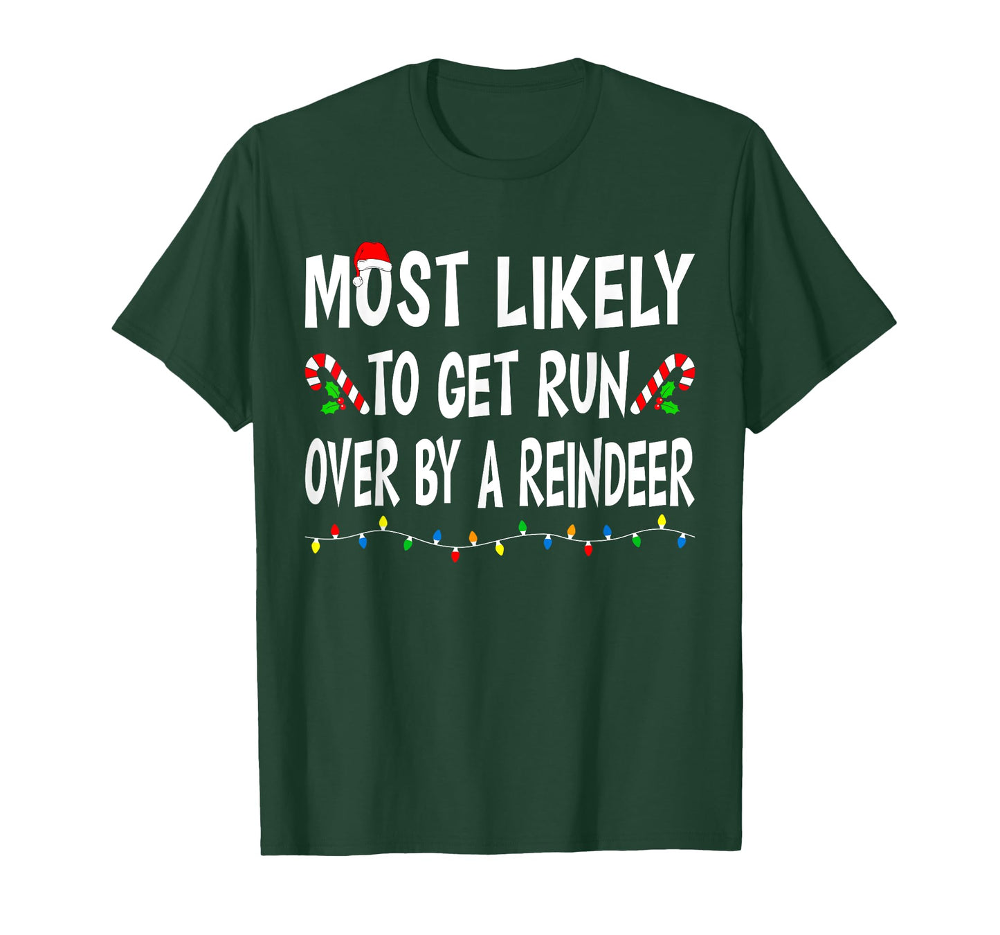 Most Likely To Get Run By A Reindeer Funny Family Christmas T-Shirt