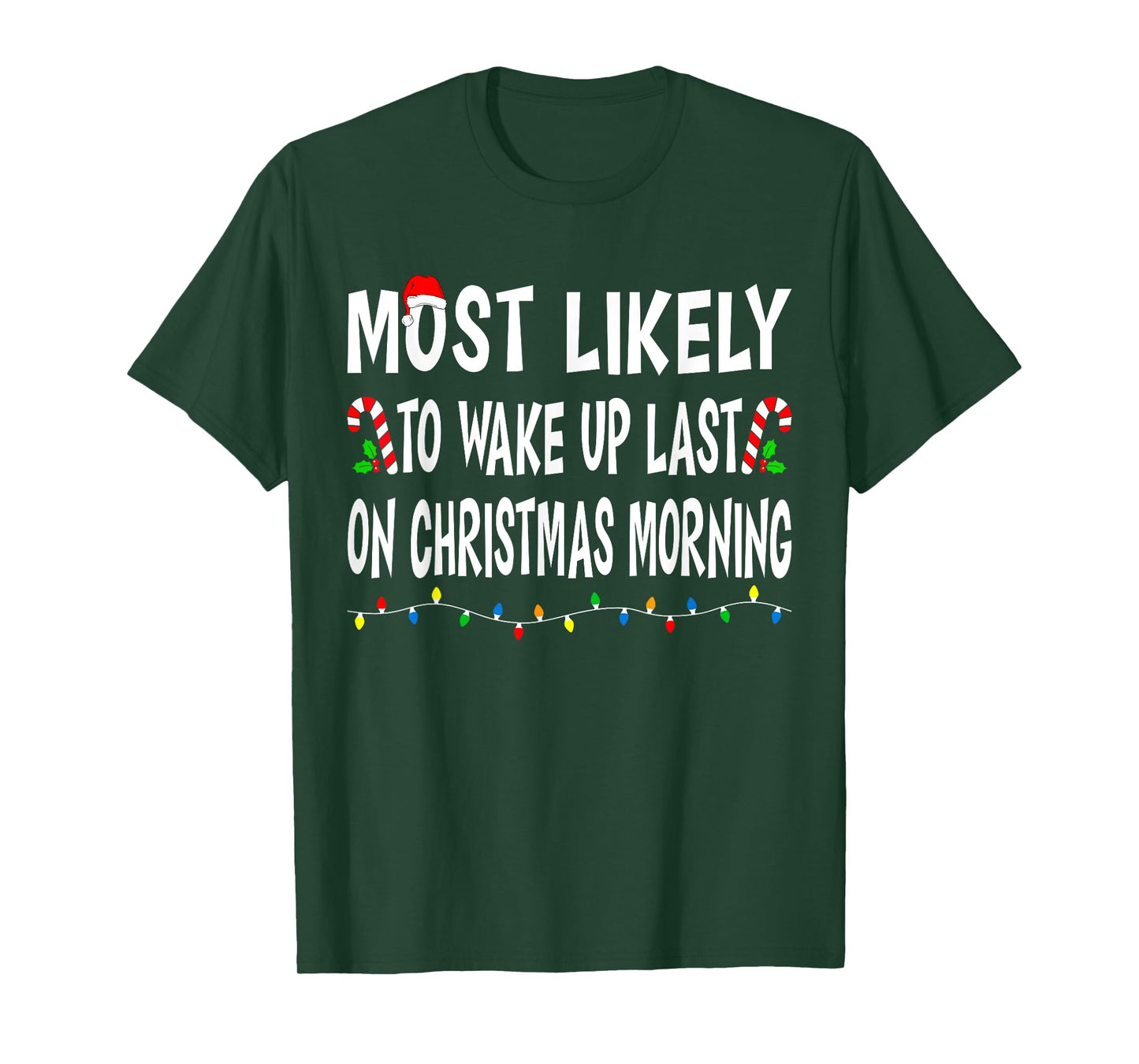 Most Likely To Wake Up Last On Christmas Family Funny Xmas T-Shirt