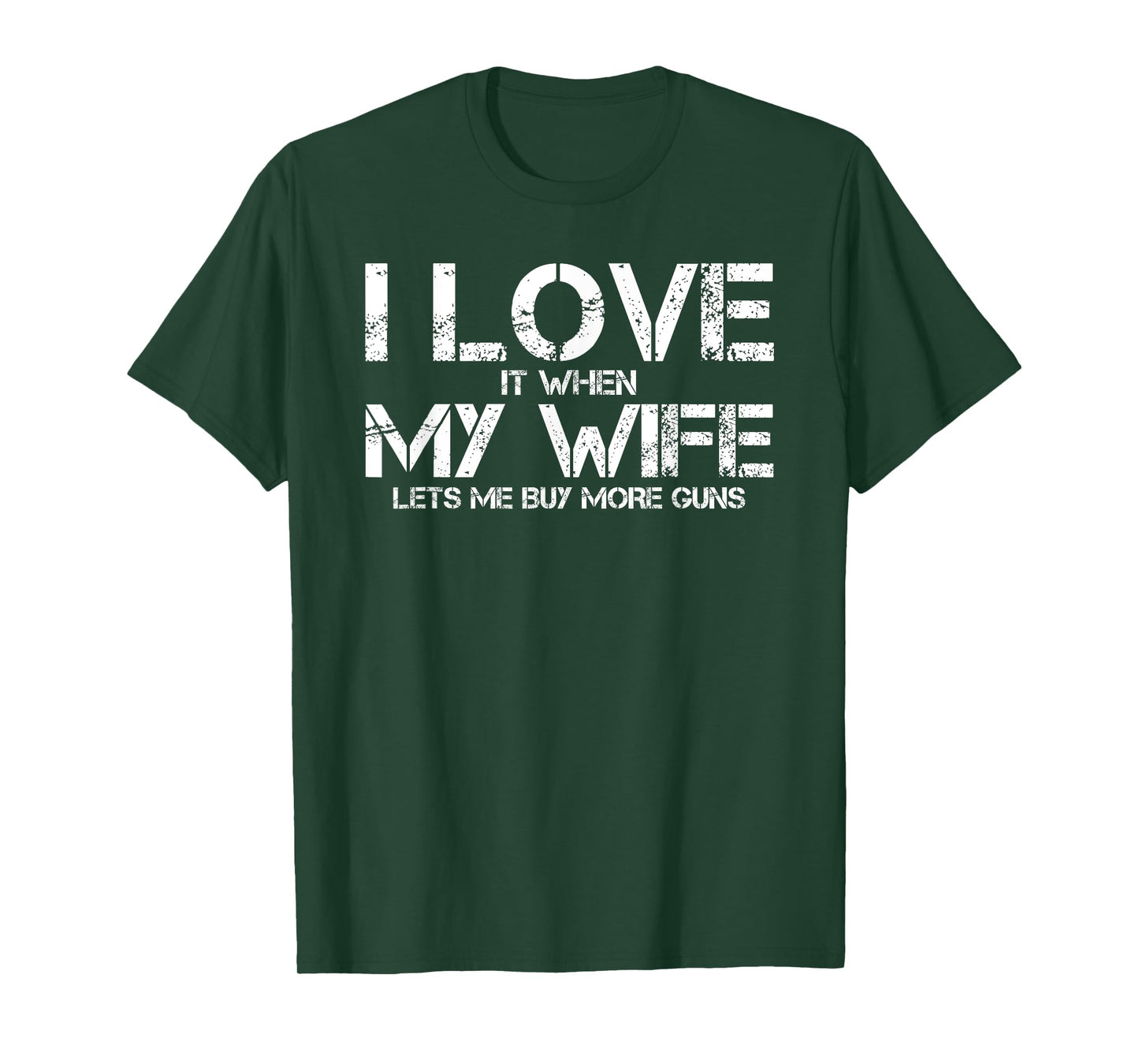 I Love When My Wife Lets Me Buy More Guns Funny Men Gifts T-Shirt