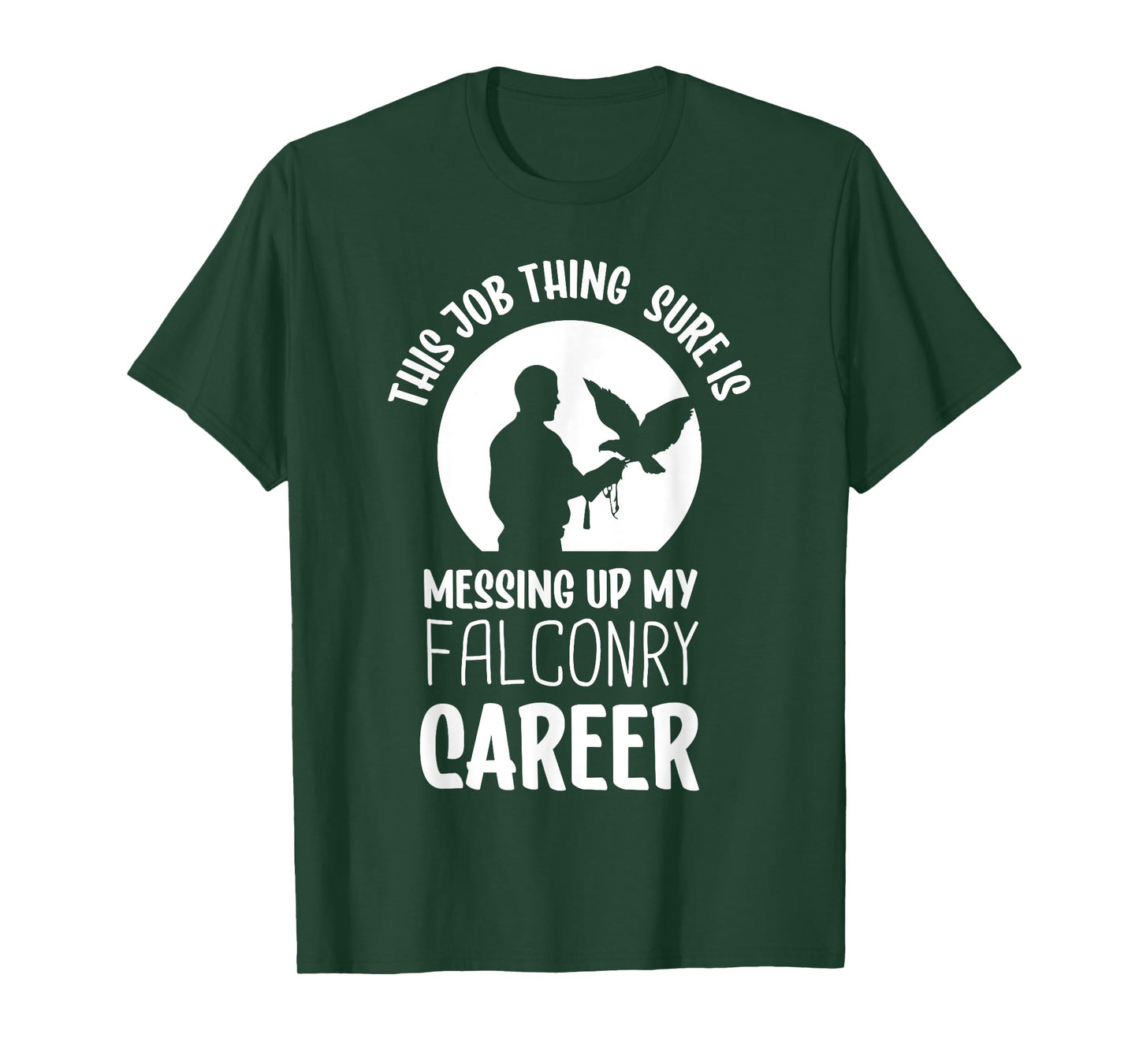 This job thing sure is messing up falconry - Falconry T-Shirt