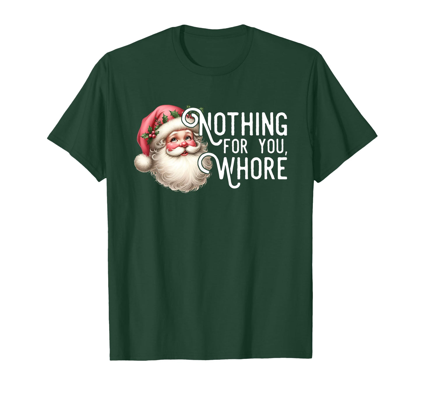Funny Santa Claus Vintage Nothing For You Whore Family Xmas T-Shirt