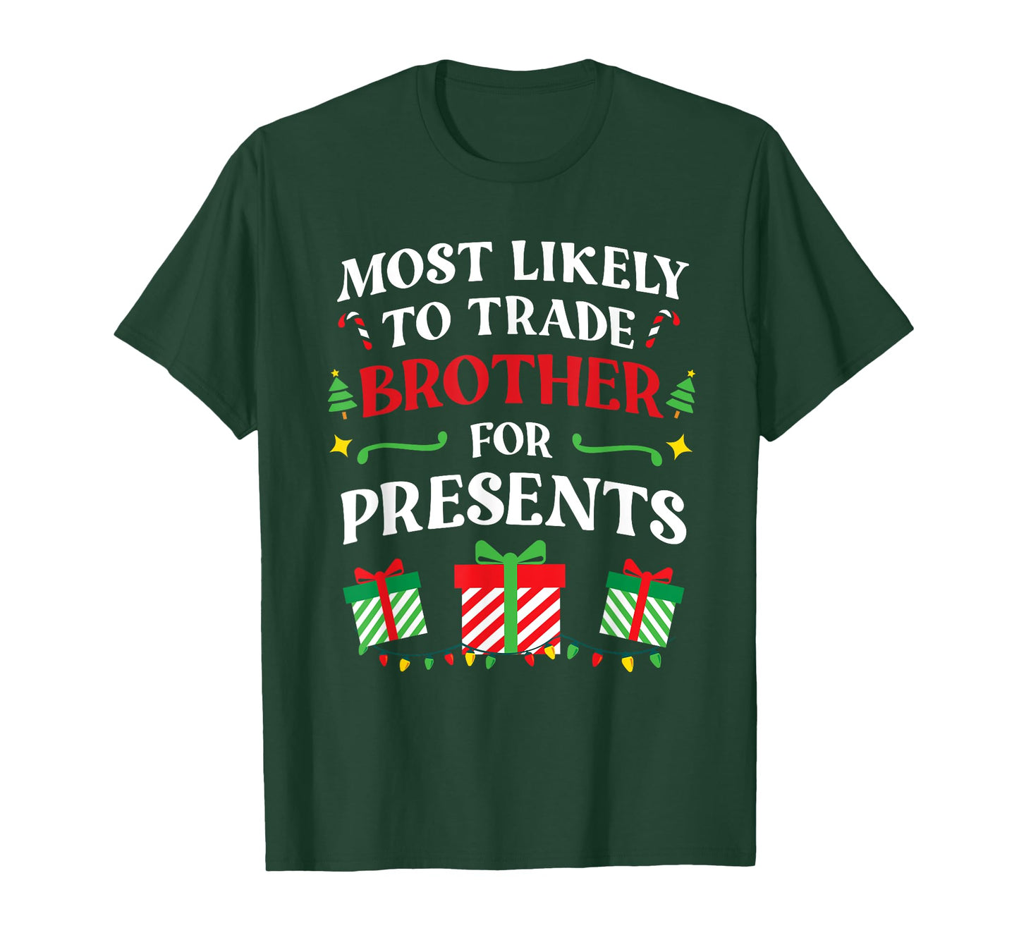 Most Likely To Trade Brother For Presents - Family Christmas T-Shirt
